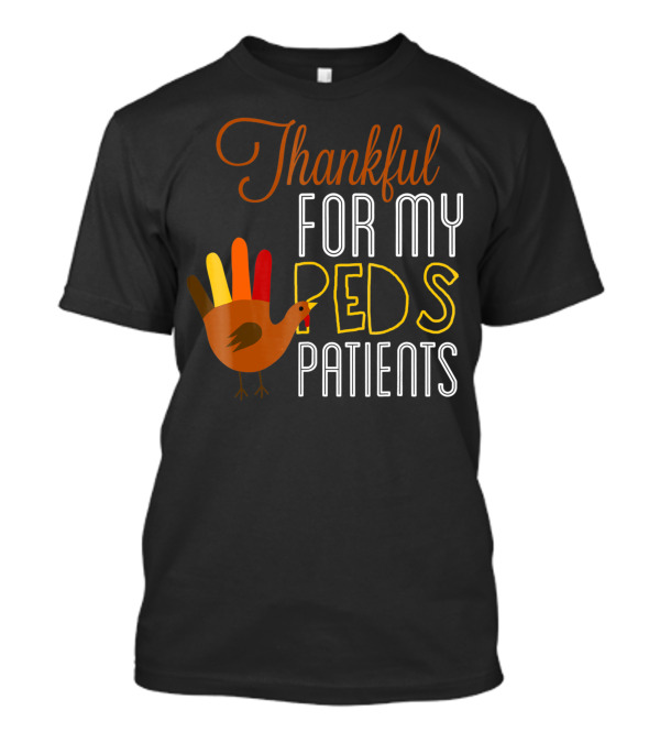 Thankful For My Peds Patients Thanksgiving Nurse Peds Nurse Pediatric RN T-Shirt