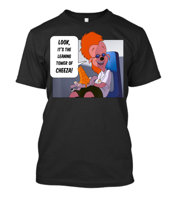 Disney A Goofy Movie Look It's The Leaning Tower Of Cheeza T-Shirt