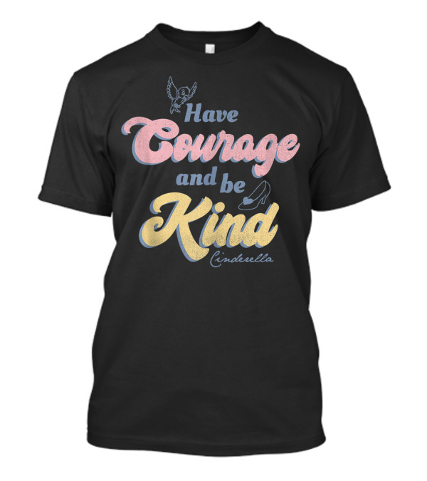 Have Courage And Be Kind Cinderella With Glass Slipper And Bird T-Shirt