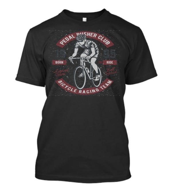 Pedal Pusher Club Bicycle Racing Team 1995 Born To Ride Full Speed T-Shirt