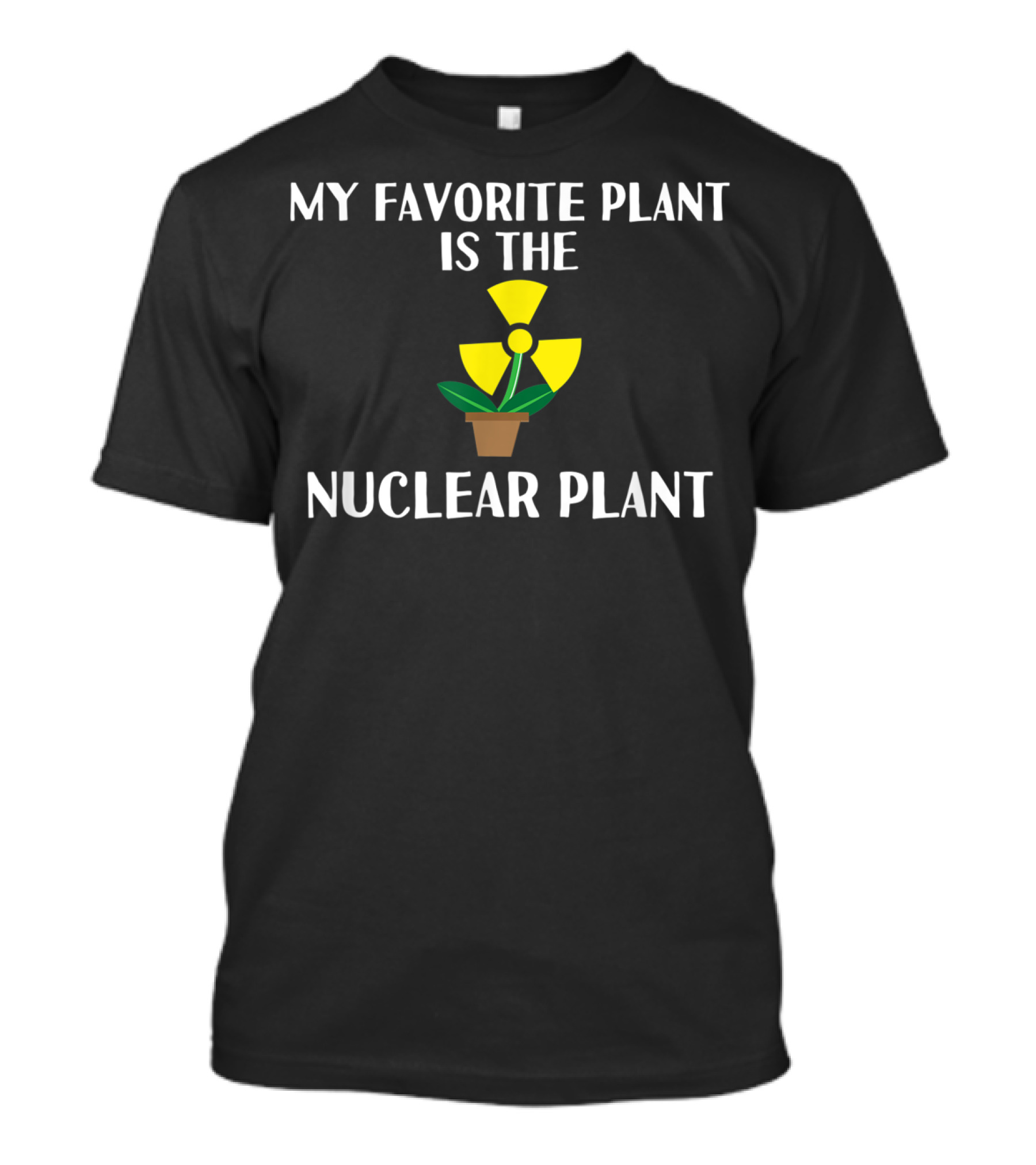 My Favorite Plant Is The Nuclear Plant Satirical Radioactive Symbol Flower Pot T-Shirt
