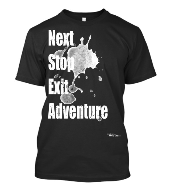 Next Stop Exit Adventure Tuatim Design Outdoor T-Shirt