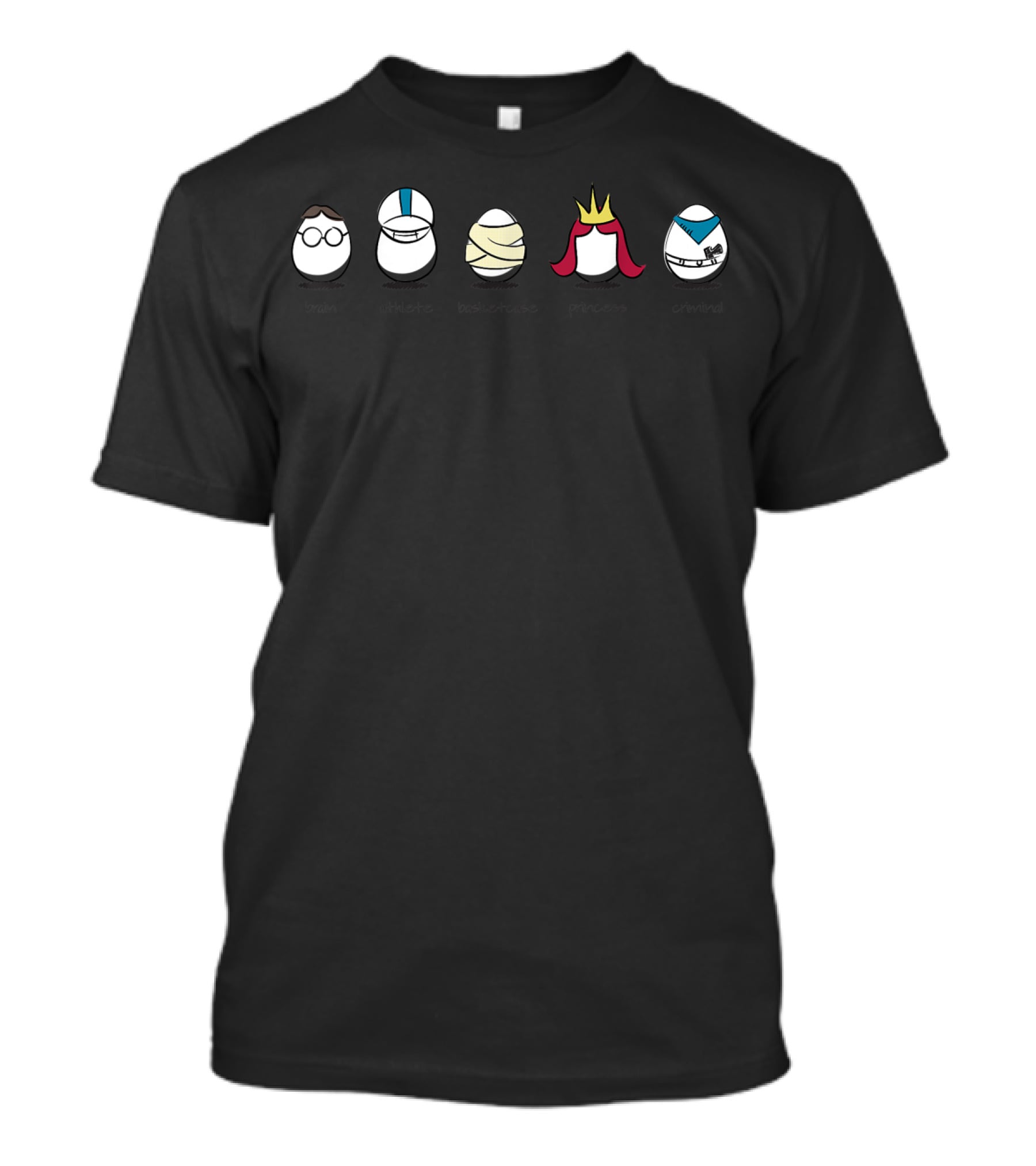 Brain Athlete Basketcase Princess Criminal Breakfast Eggs T-Shirt