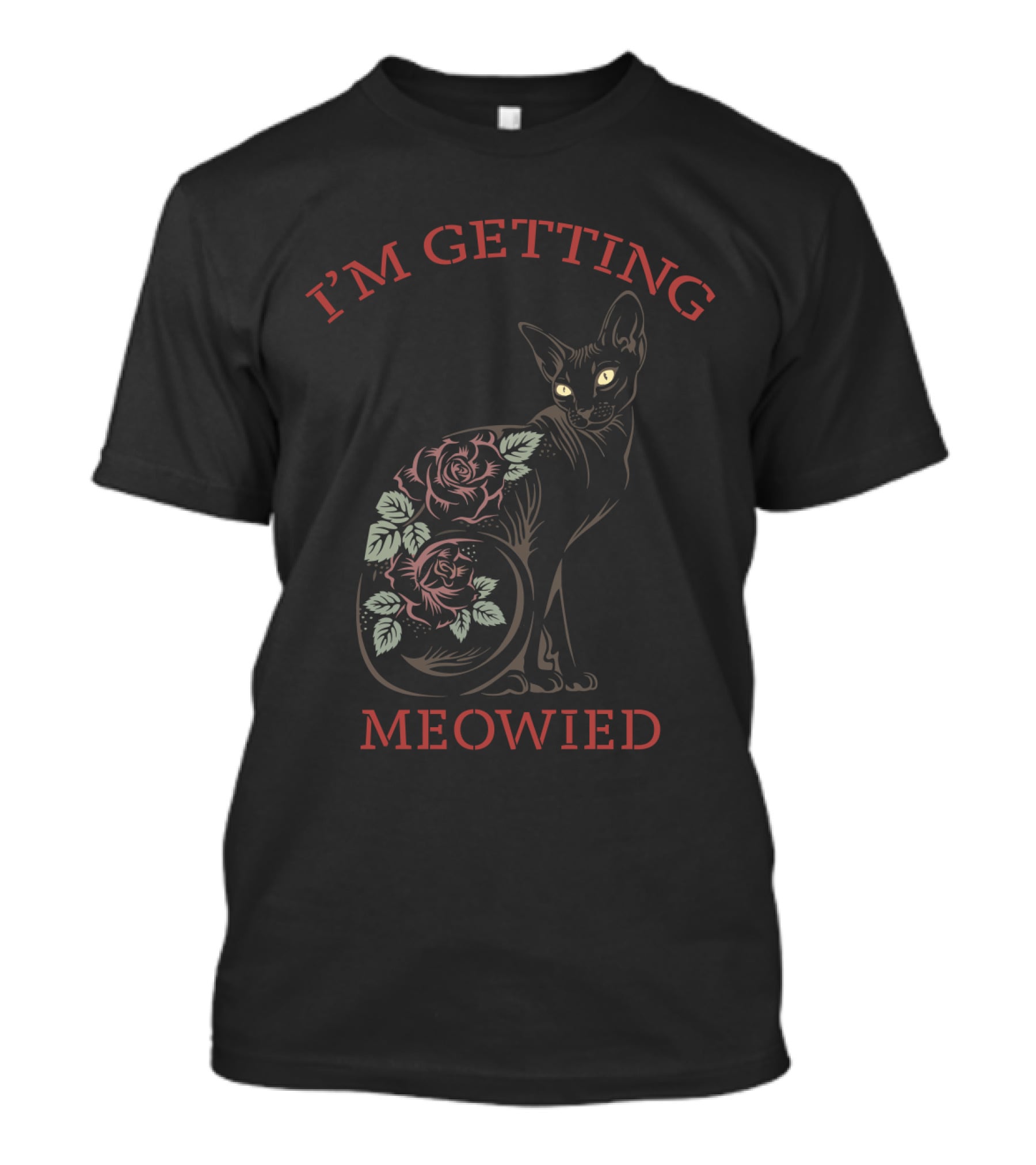 I'M GETTING MEOWIED Cat With Roses T-Shirt