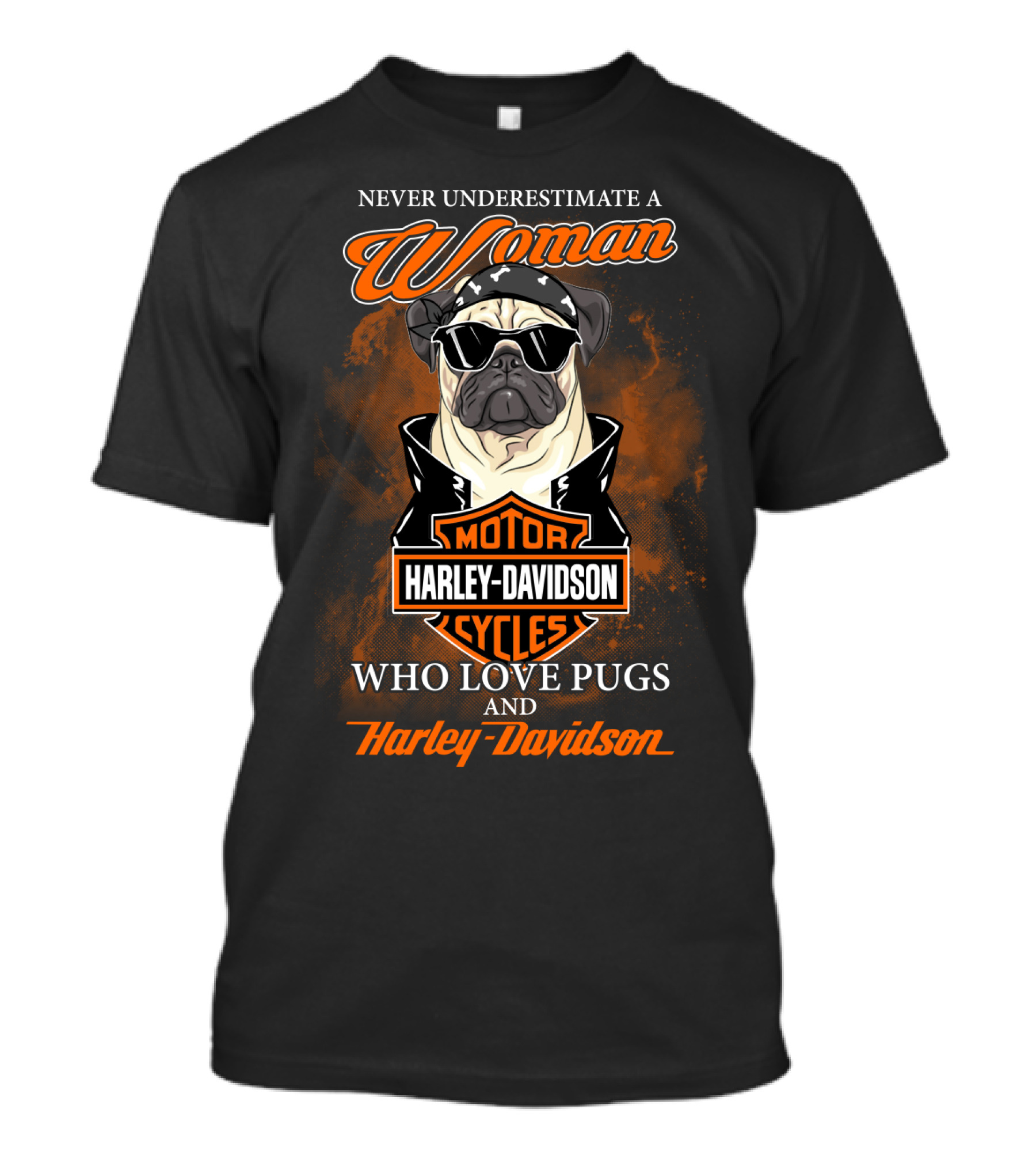 Never Underestimate A Woman Who Love Pugs And Harley Davidson Motorcycles Harley Davidson T-Shirt