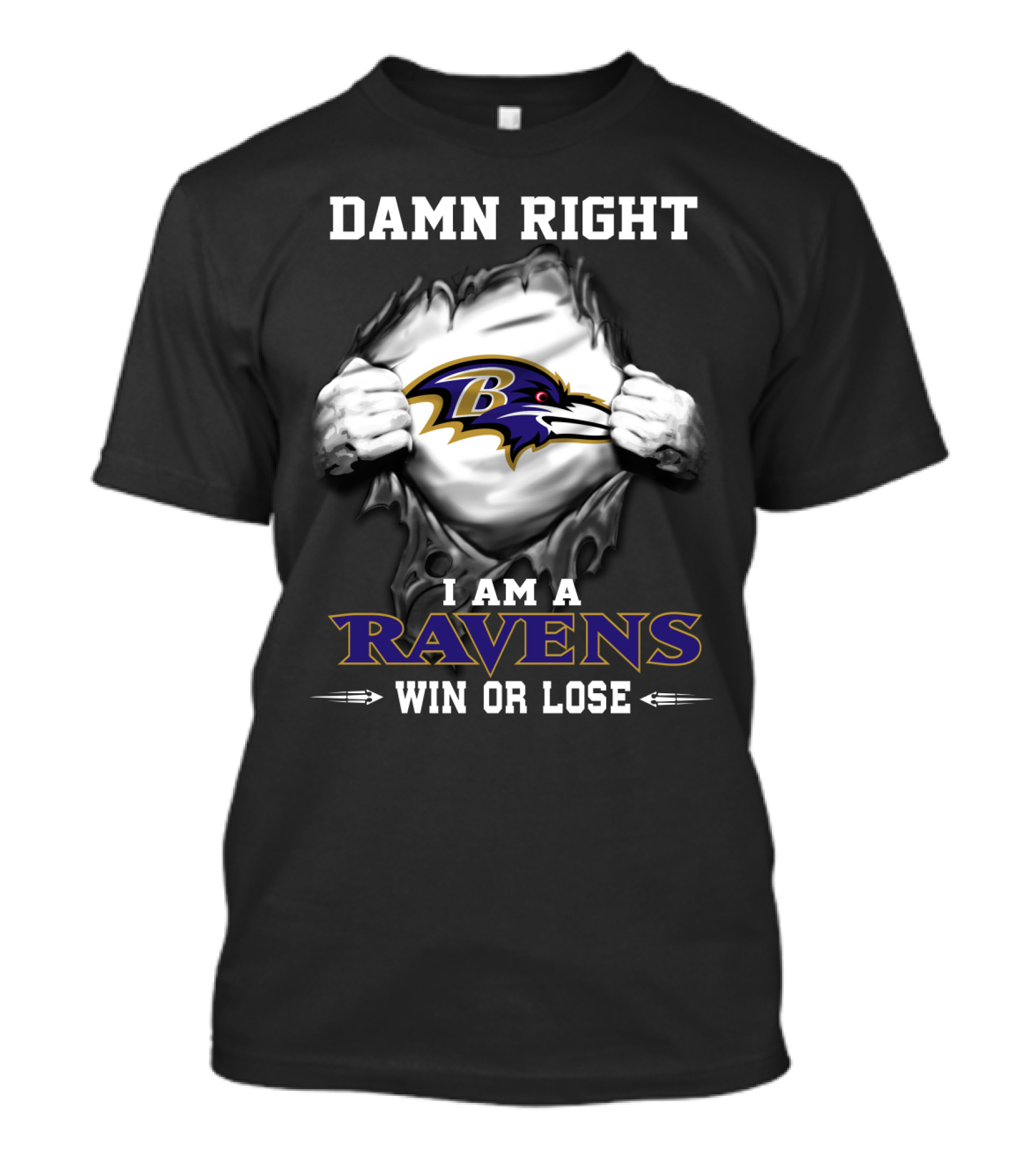 Damn Right I Am A Ravens Win Or Lose T-Shirt