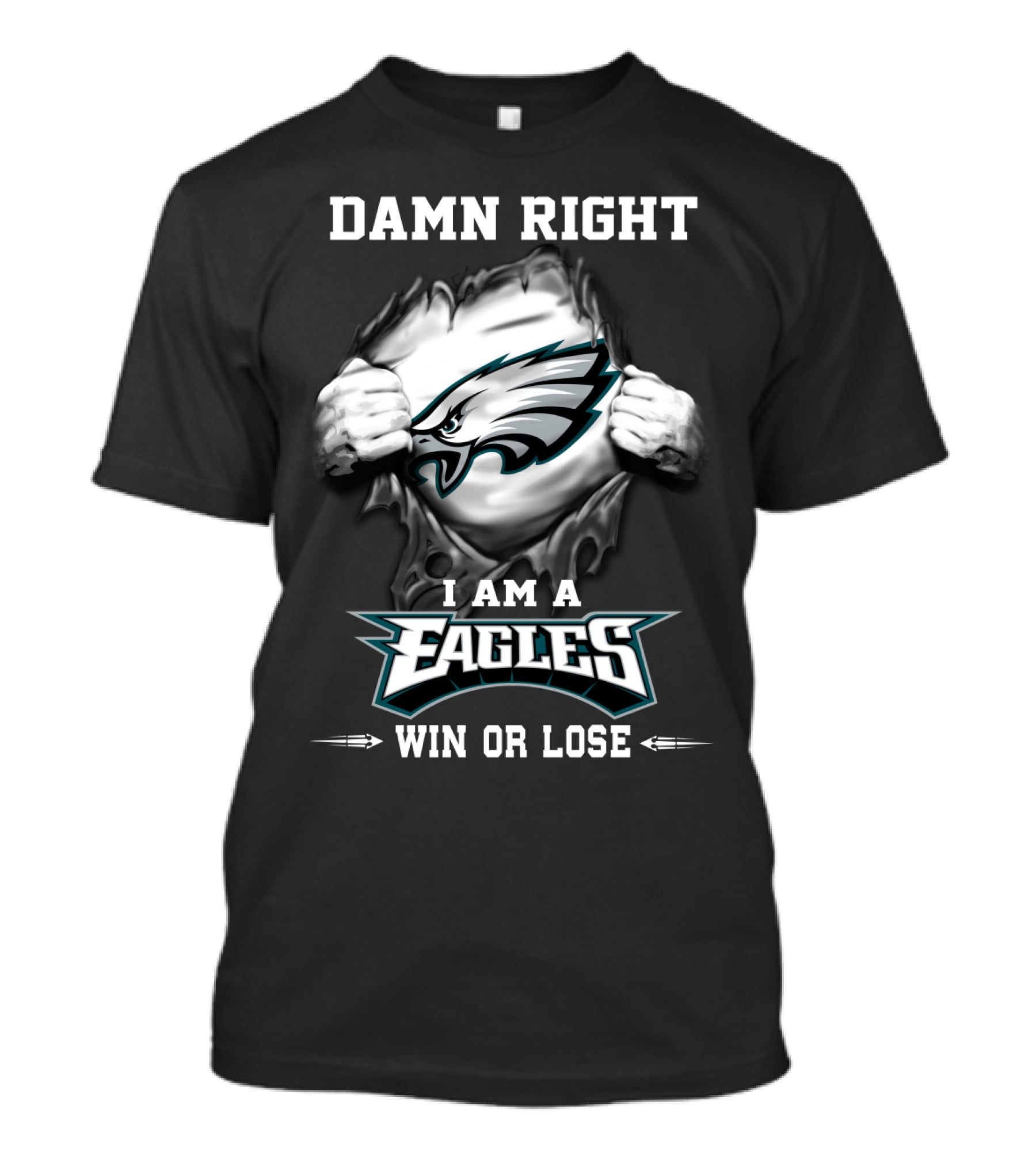 Damn Right I Am A Eagles Win Or Lose T-Shirt