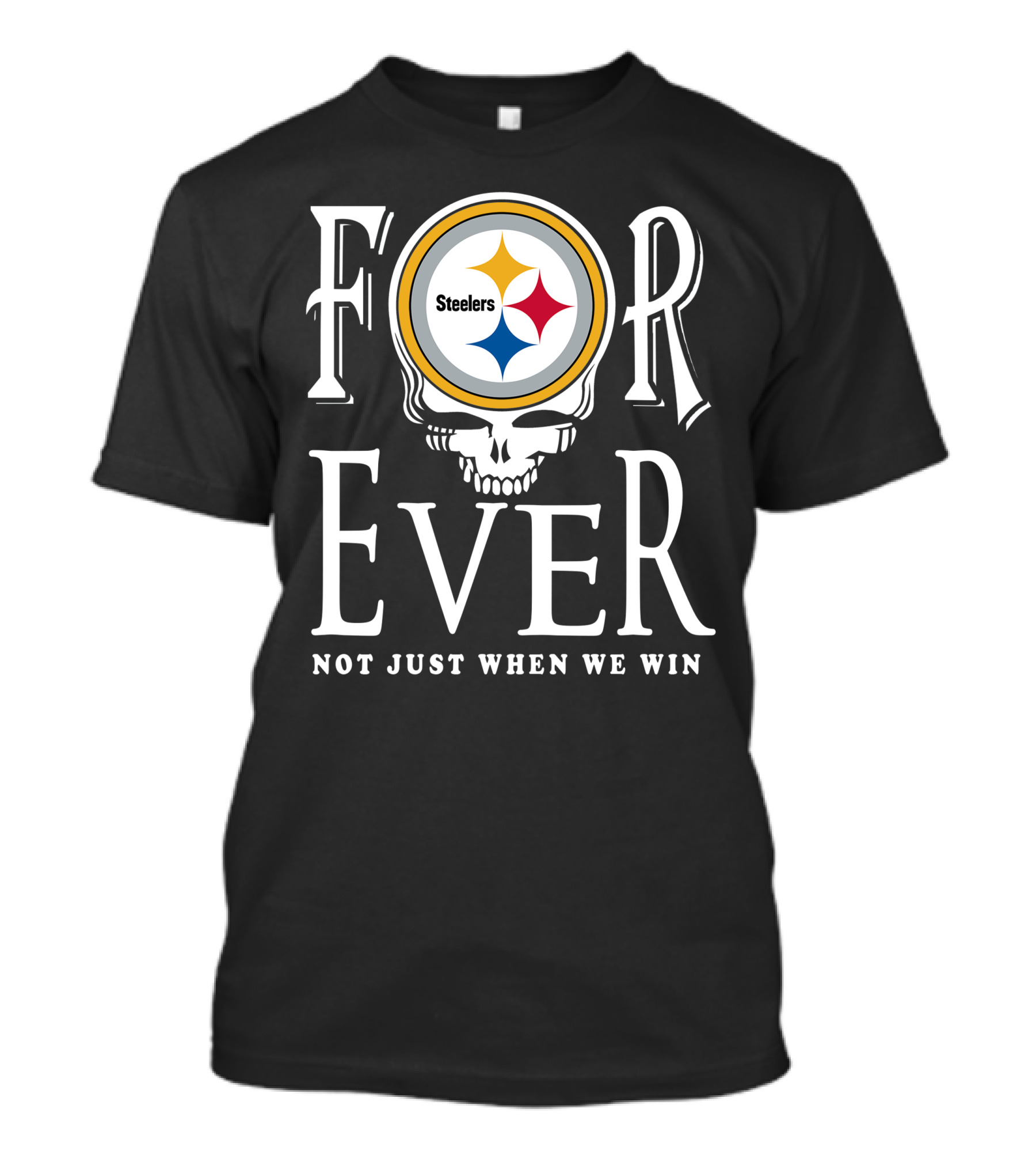 Forever Pittsburgh Steelers Not Just When We Win T-Shirt