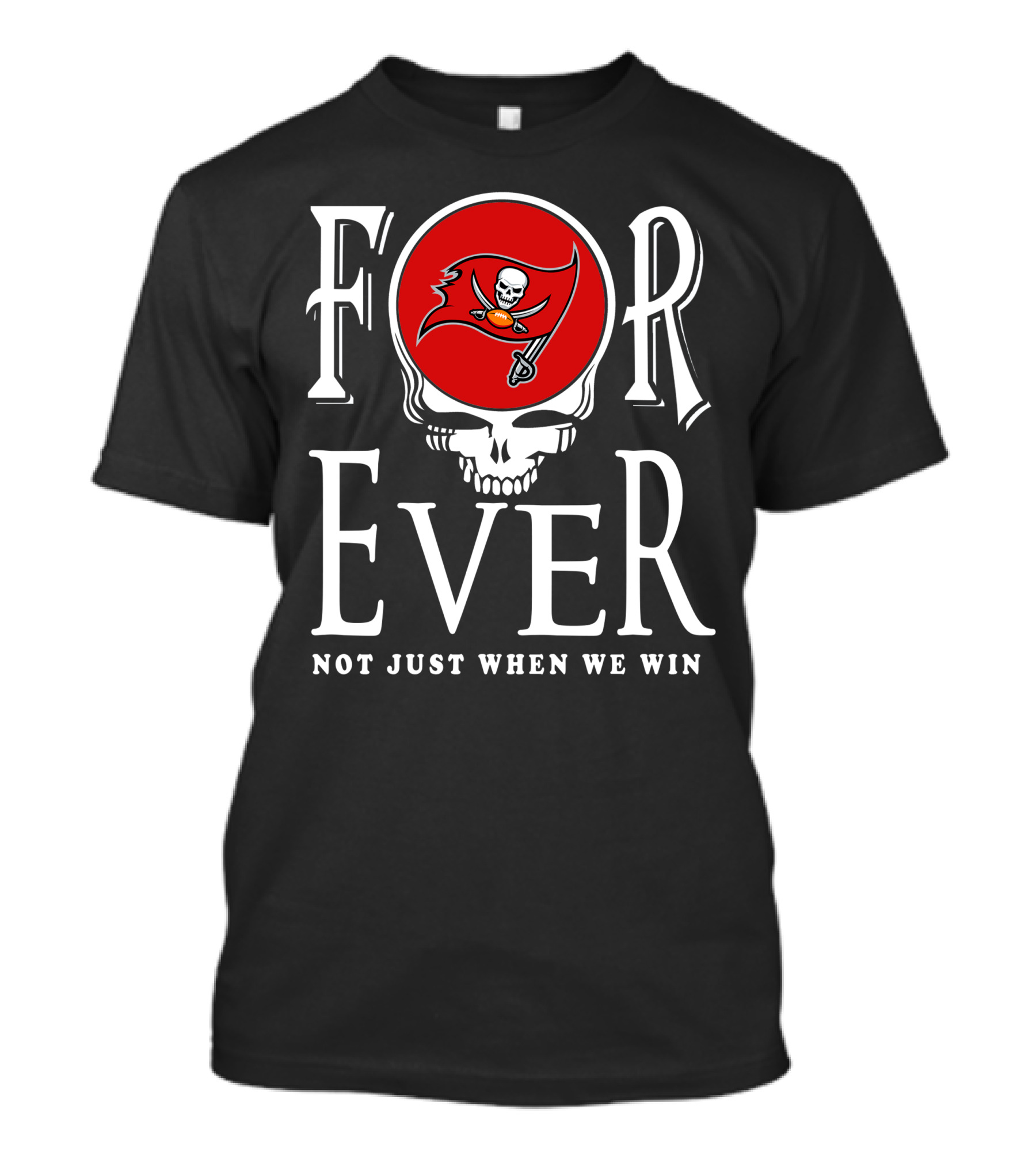Forever Tampa Bay Buccaneers Not Just When We Win T-Shirt