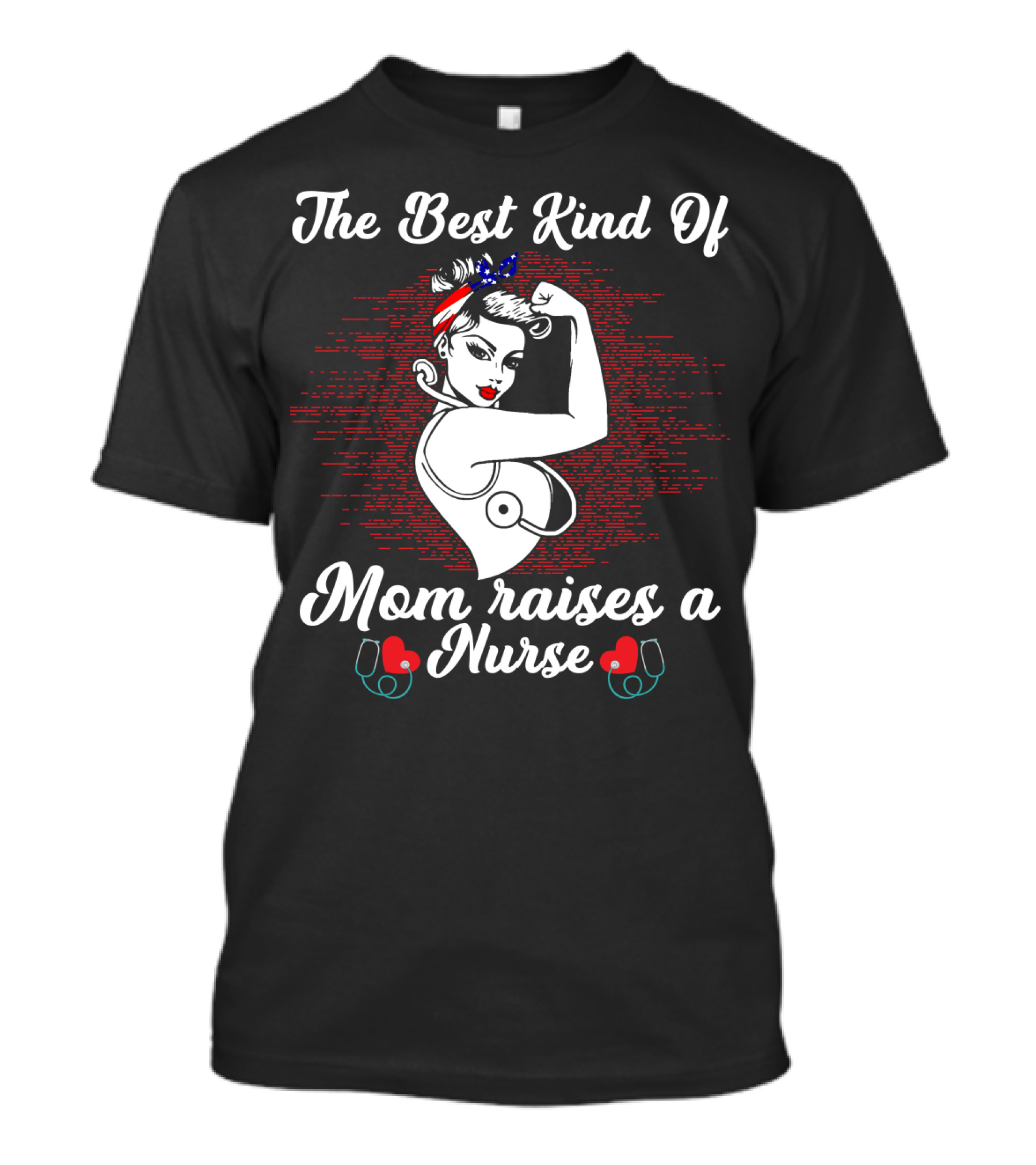 The Best Kind Of Mom Raises A Nurse Rosie The Riveter Style Retro T-Shirt