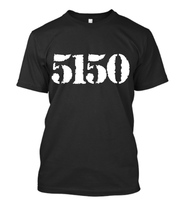 5150 Means Crazy In The CA Law Code California T-Shirt