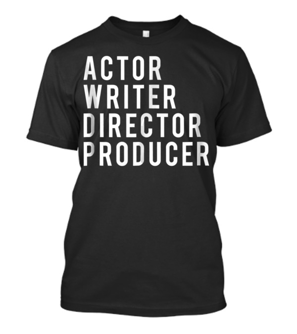 Actor Writer Director Producer Film Industry T-Shirt