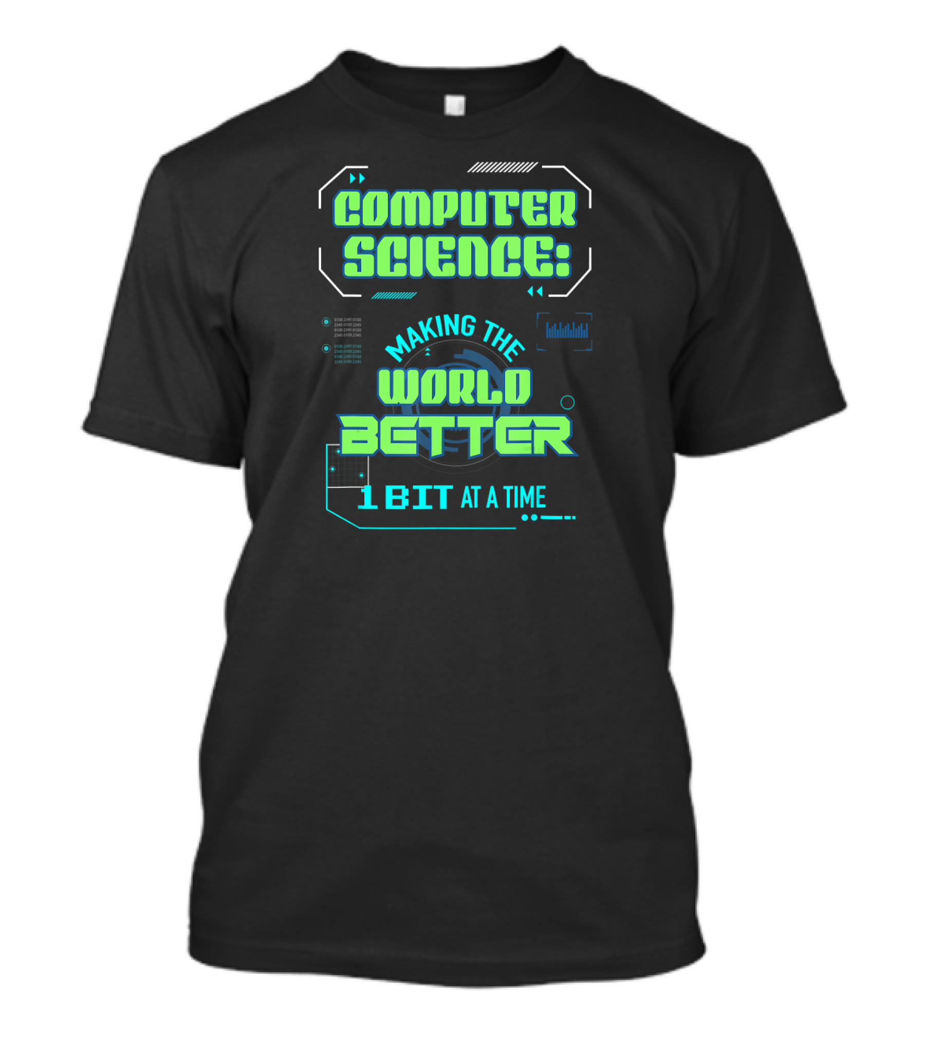 Computer Science: Making The World Better 1 Bit At A Time T-Shirt