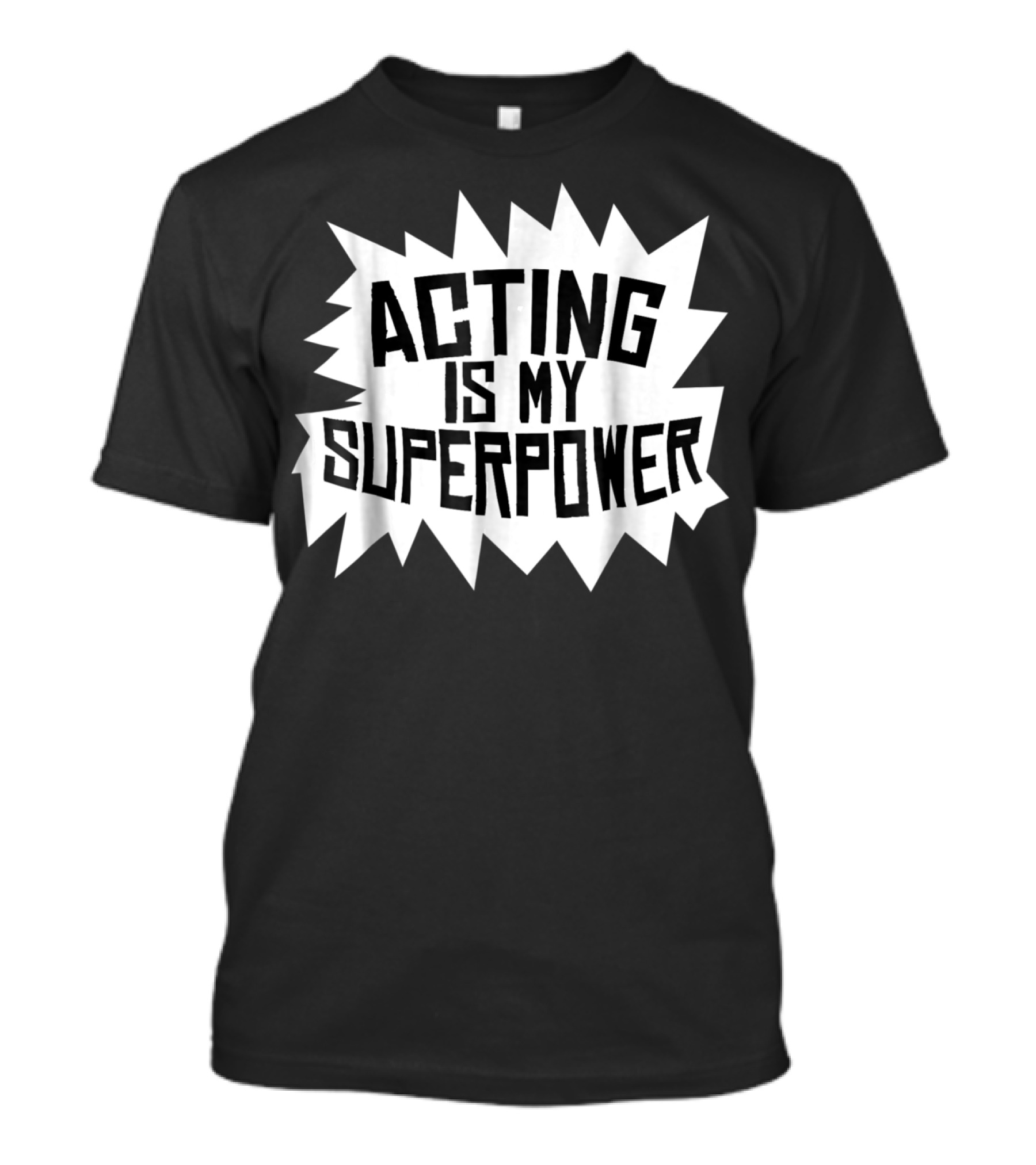 Acting Is My Superpower T-Shirt