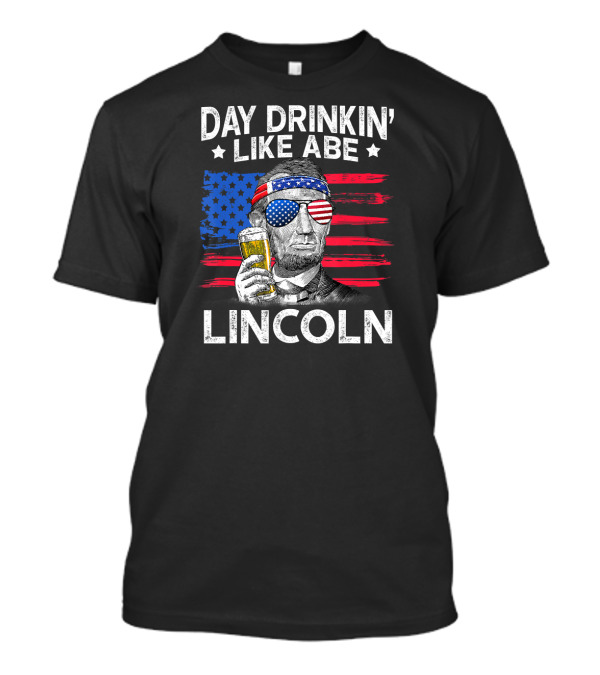 Day Drinkin' Like Abe Lincoln American Flag 4th Of July T-Shirt