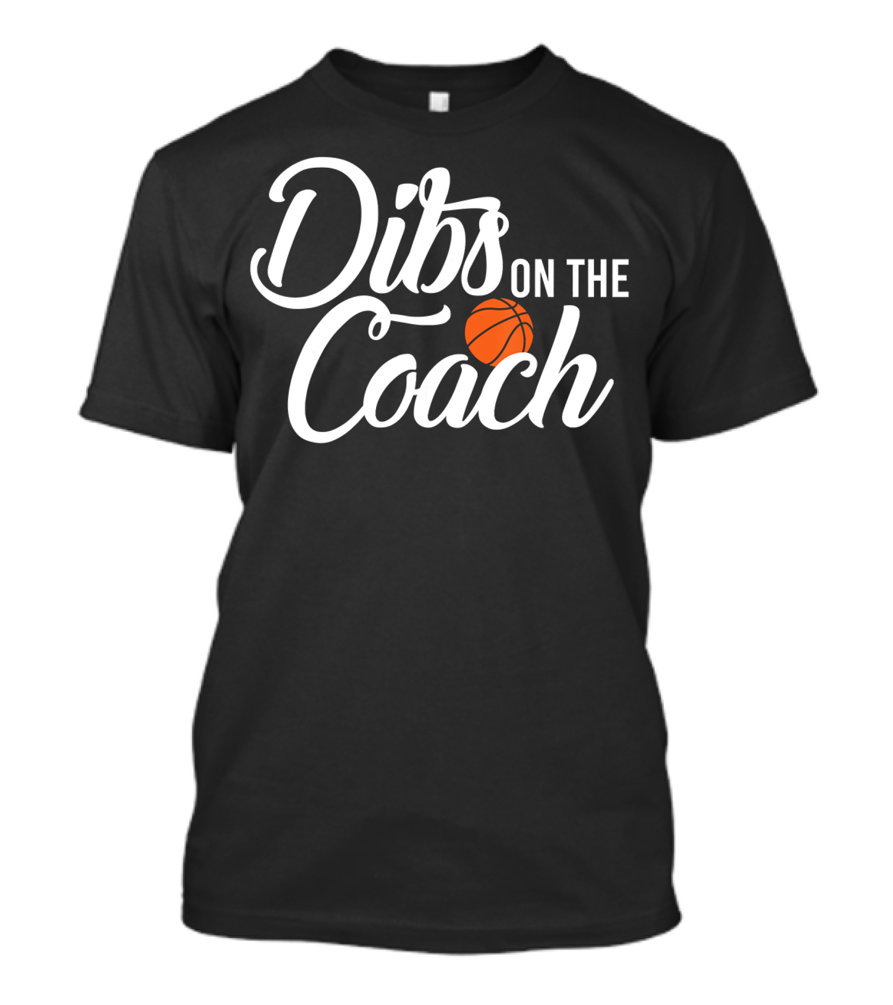 Dibs On The Coach Basketball T-Shirt