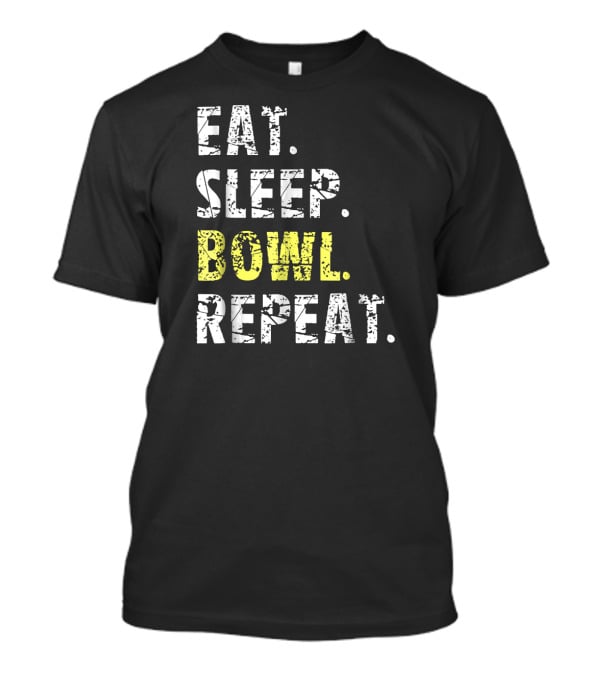 Eat Sleep Bowl Repeat Funny Bowl Text T-Shirt