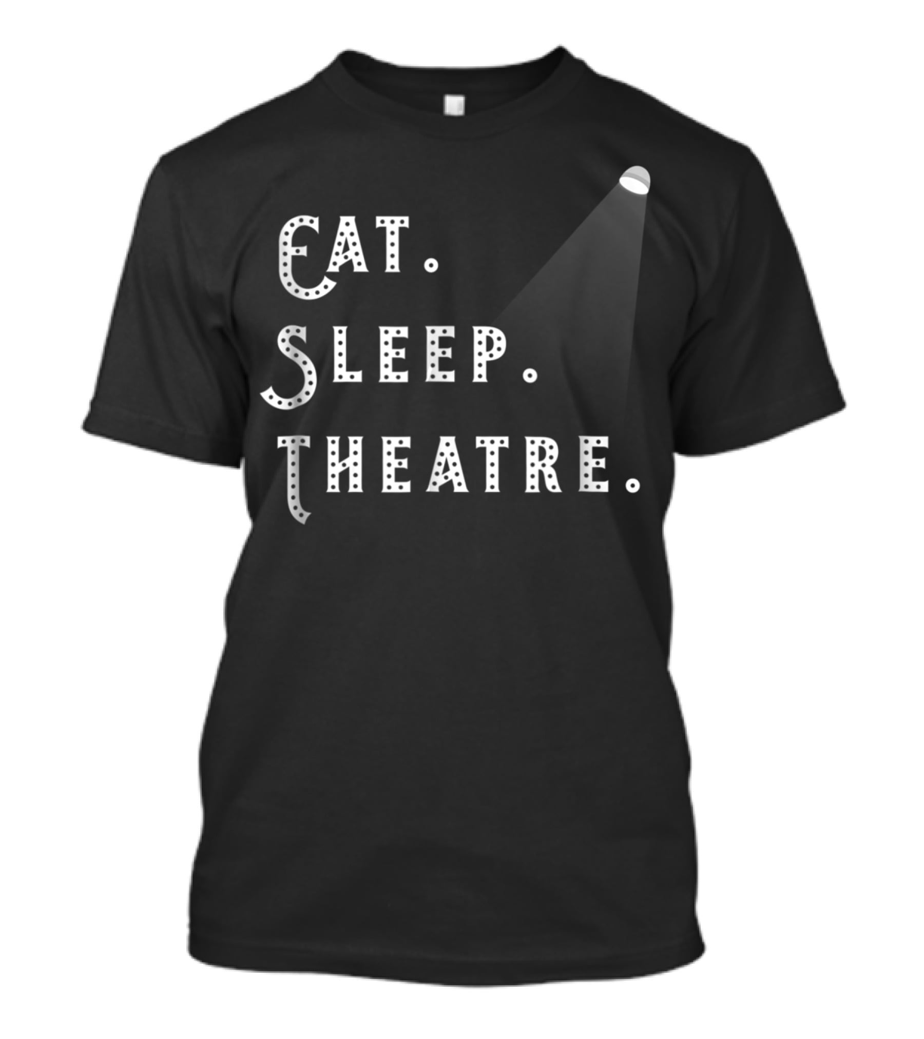 Eat Sleep Theatre Drama Play Theatre Spotlight T-Shirt