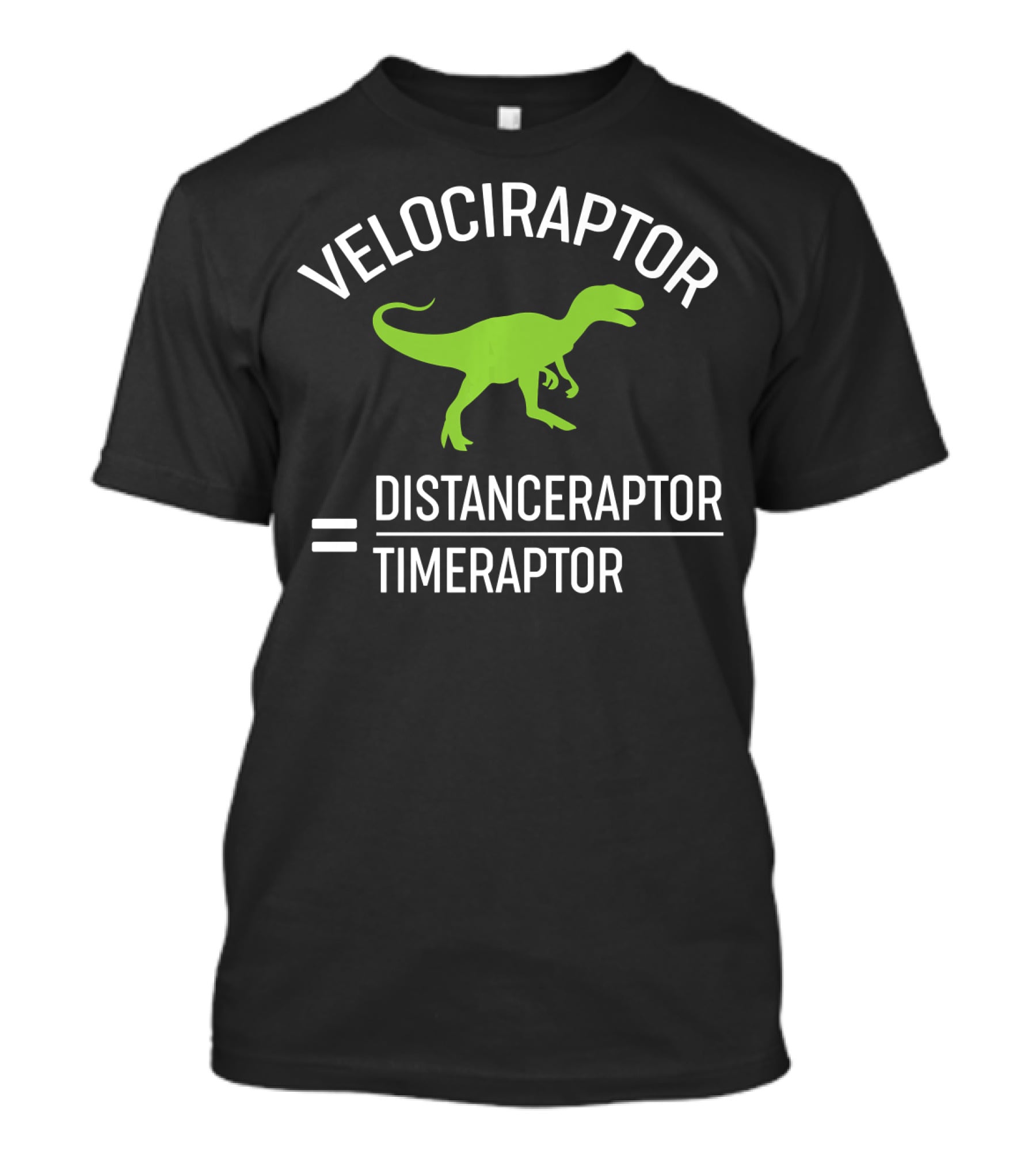 Velociraptor Equals Distanceraptor Divided By Timeraptor T-Shirt