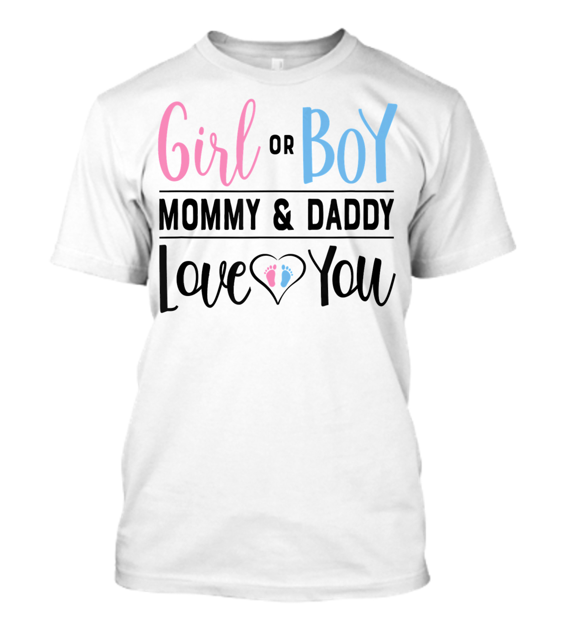 Girl Or Boy Mommy And Daddy Love You Heart Feet T-Shirt