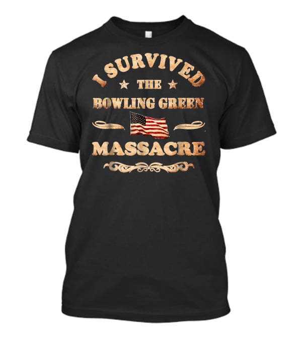 I Survived The Bowling Green Massacre American Flag T-Shirt