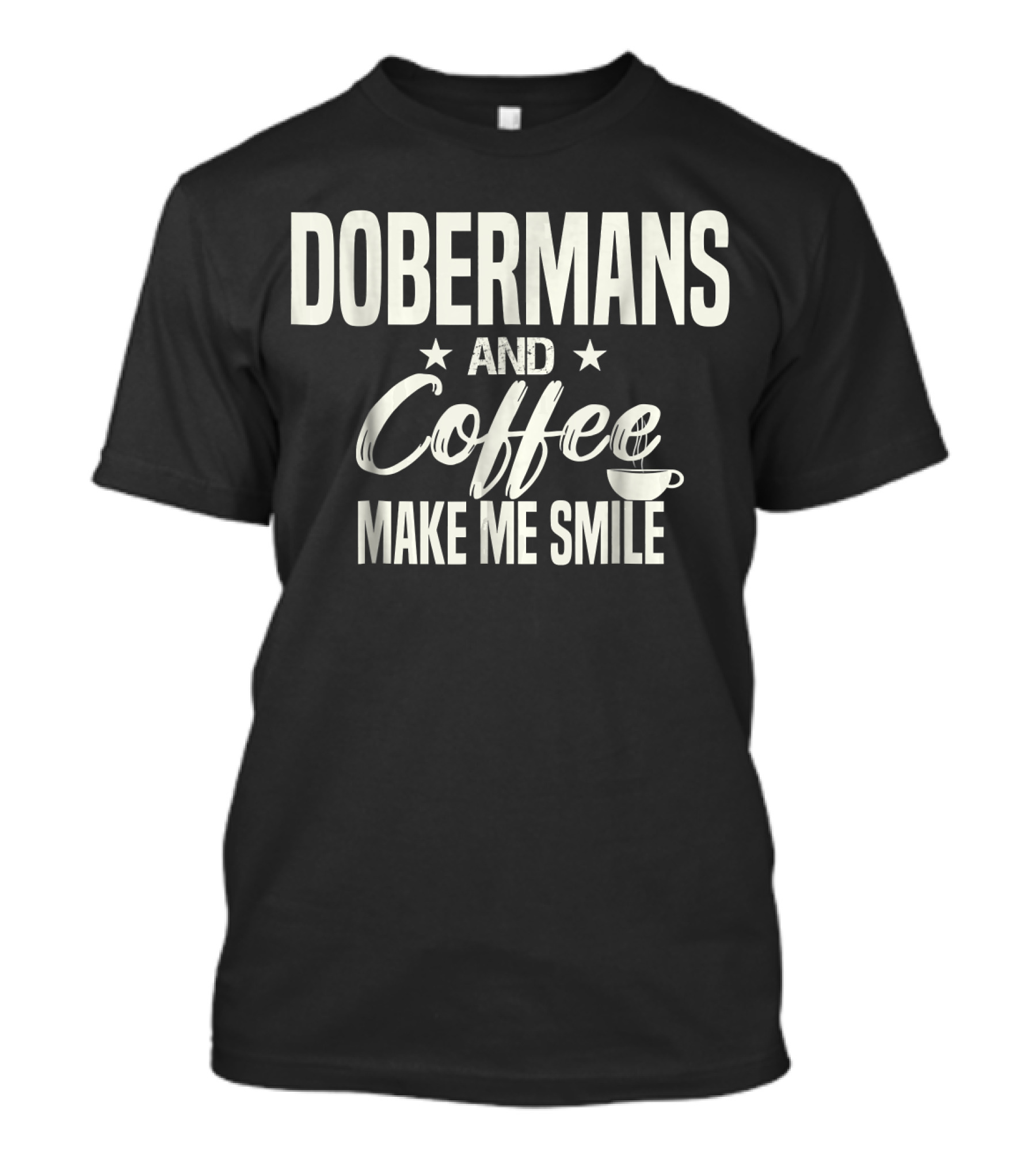 Dobermans And Coffee Make Me Smile With Stars And Cup T-Shirt