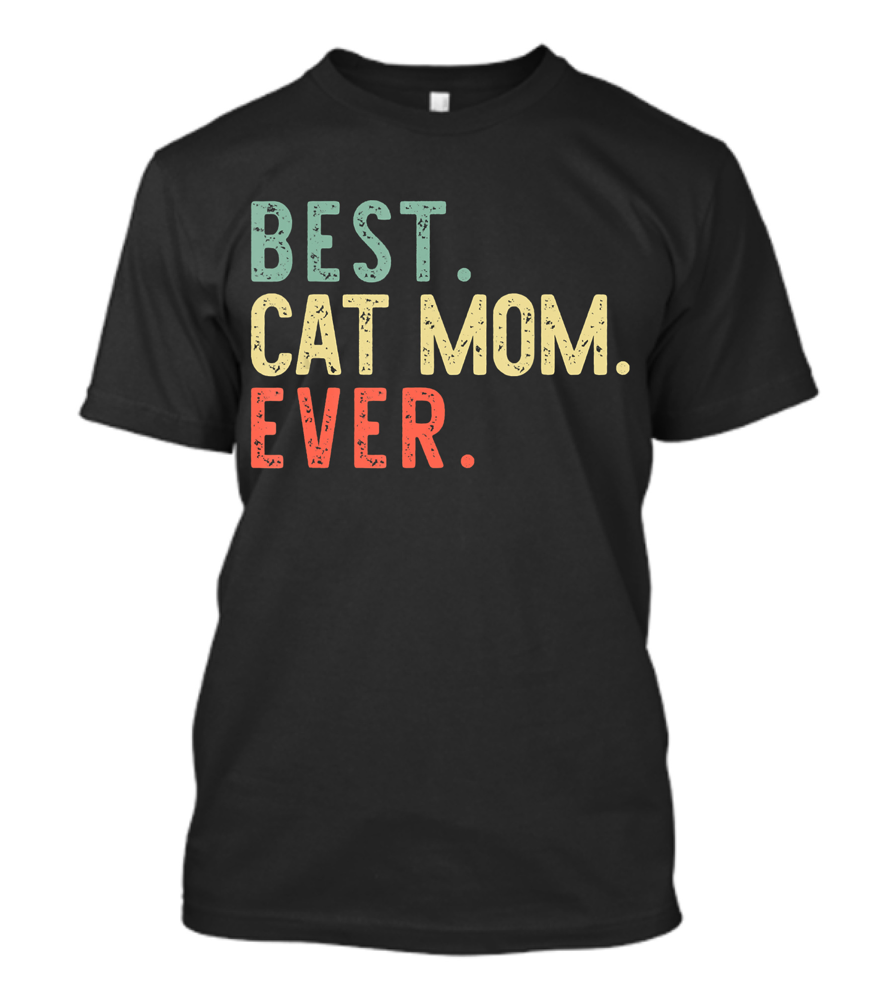 Best Cat Mom Ever Best Cat Mom Ever Funny Mommy T-Shirt