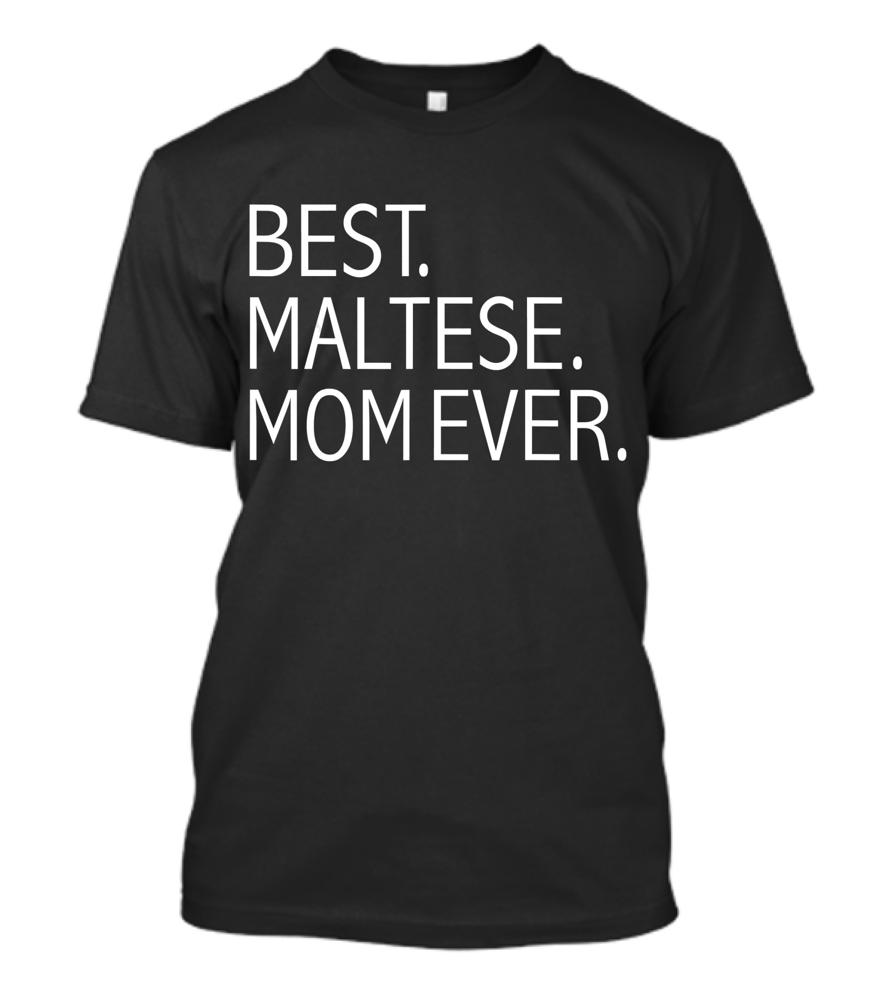 Best Maltese Mom Ever Funny Dog T-Shirt