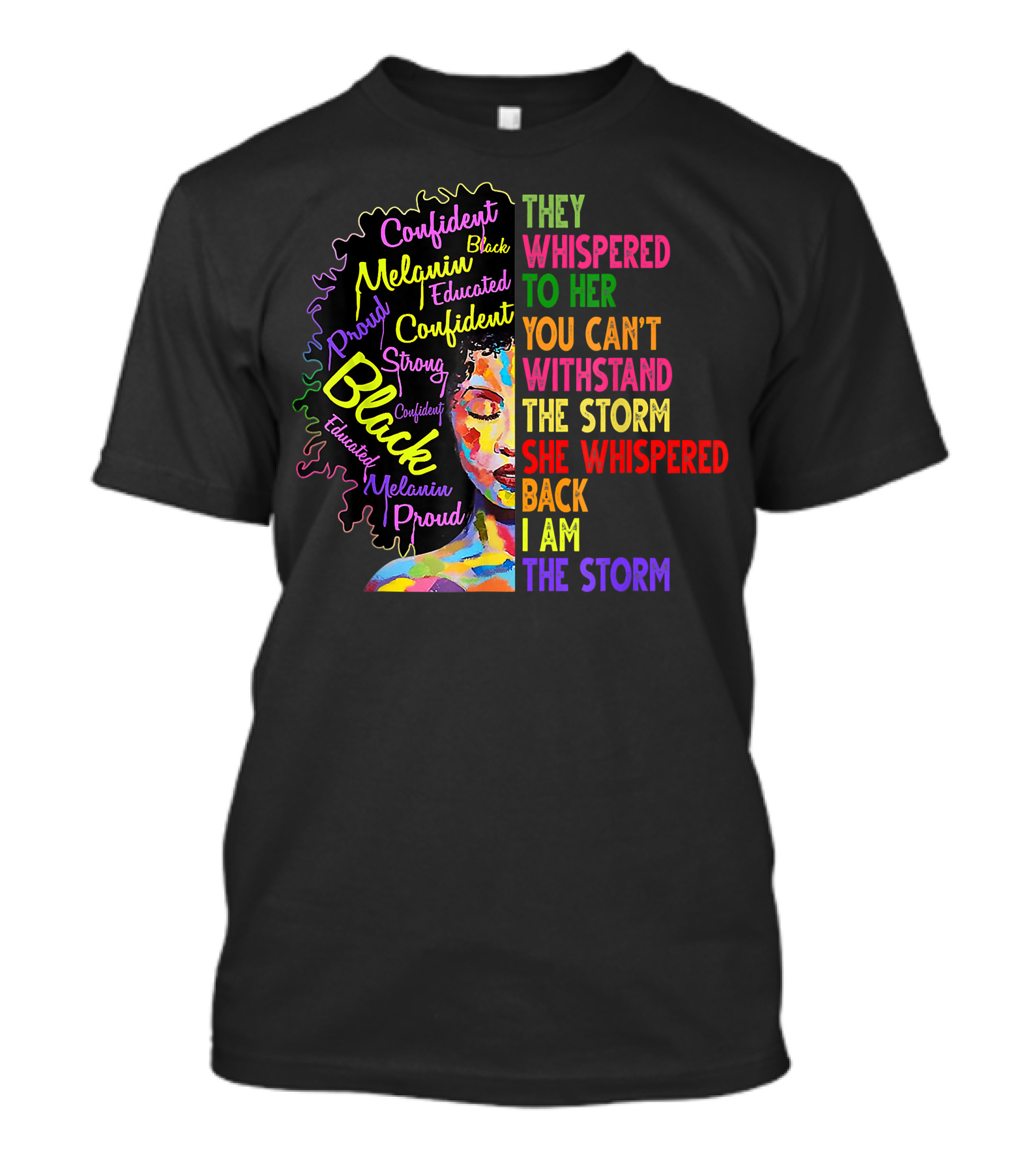 Black History Month Black Proud Melanin Confident Educated Strong I Am The Storm T-Shirt