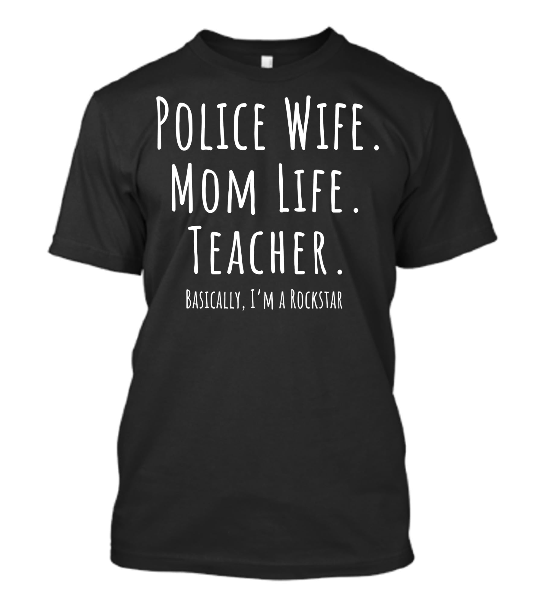 Police Wife Mom Life Teacher Rockstar T-Shirt