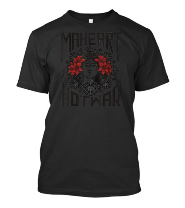 Make Art Not War Red Flowers T-Shirt