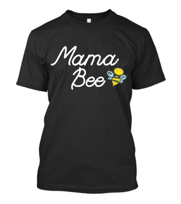 Mama Bee Cute Sassy Honey Bee Mothers T-Shirt