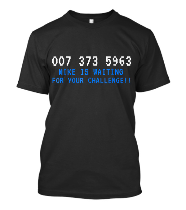007 373 5963 Mike Is Waiting For Your Challenge The Dream Fight Video Game T-Shirt