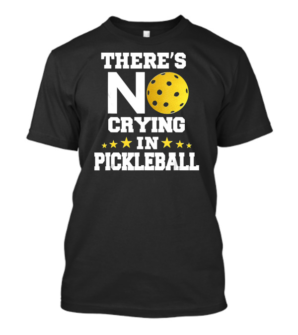 There's No Crying In Pickleball With Stars And Yellow Pickleball T-Shirt