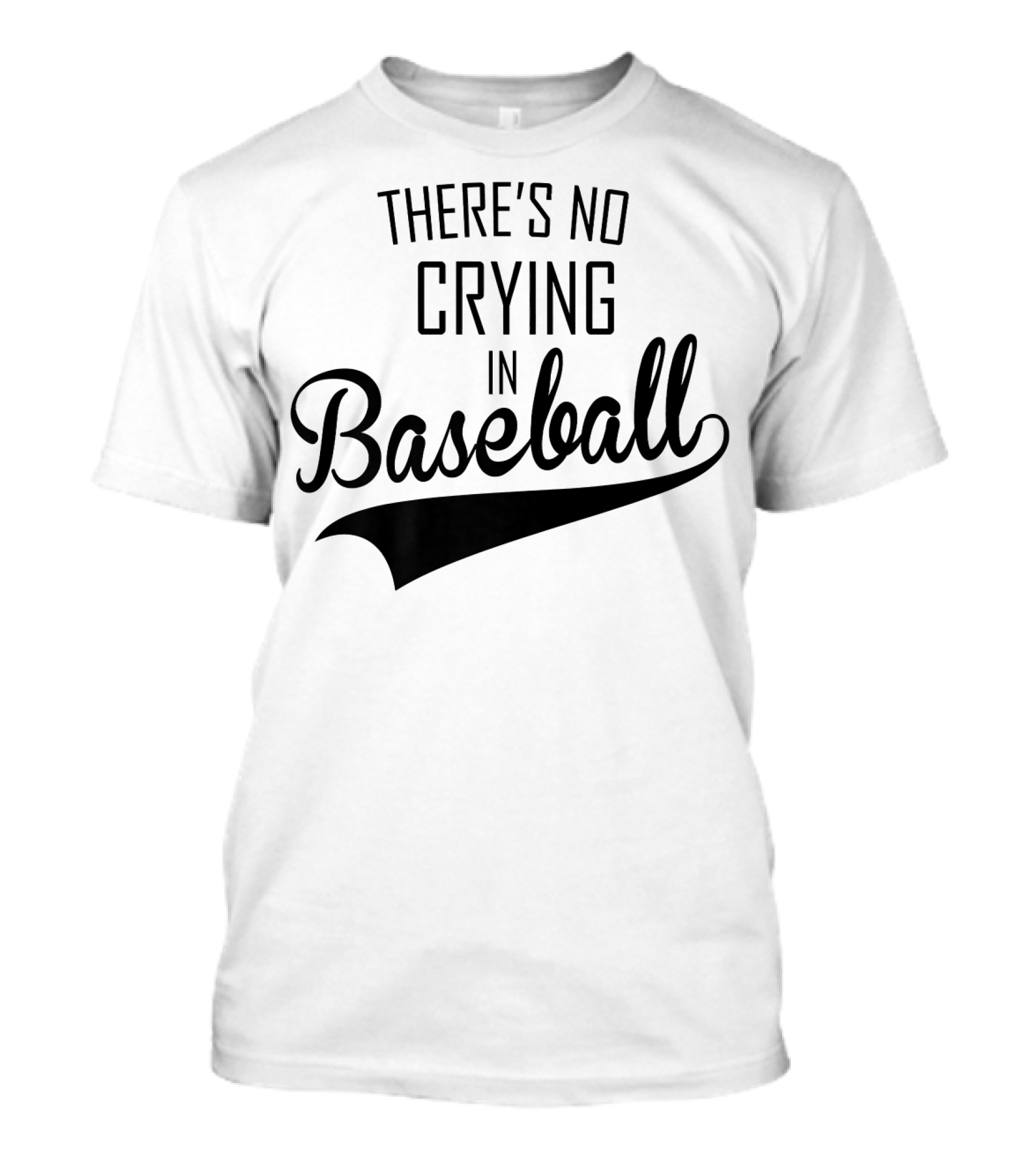 There's No Crying In Baseball Film Quote Fan Favorite T-Shirt