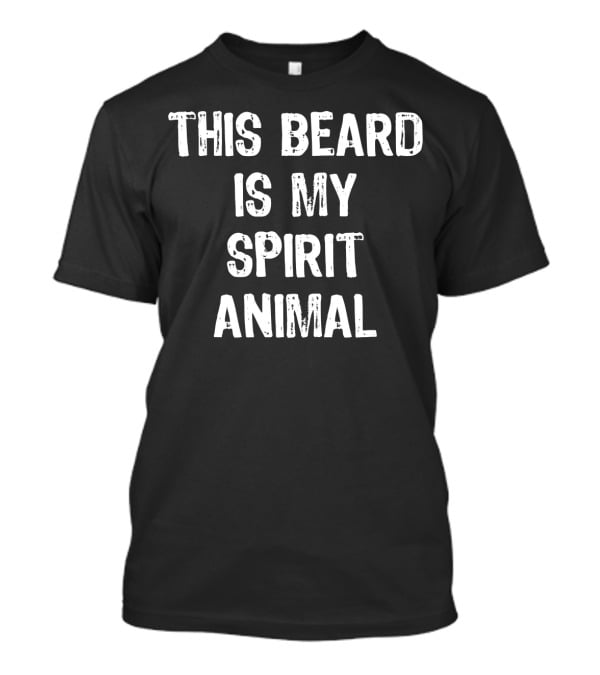 This Beard Is My Spirit Animal T-Shirt