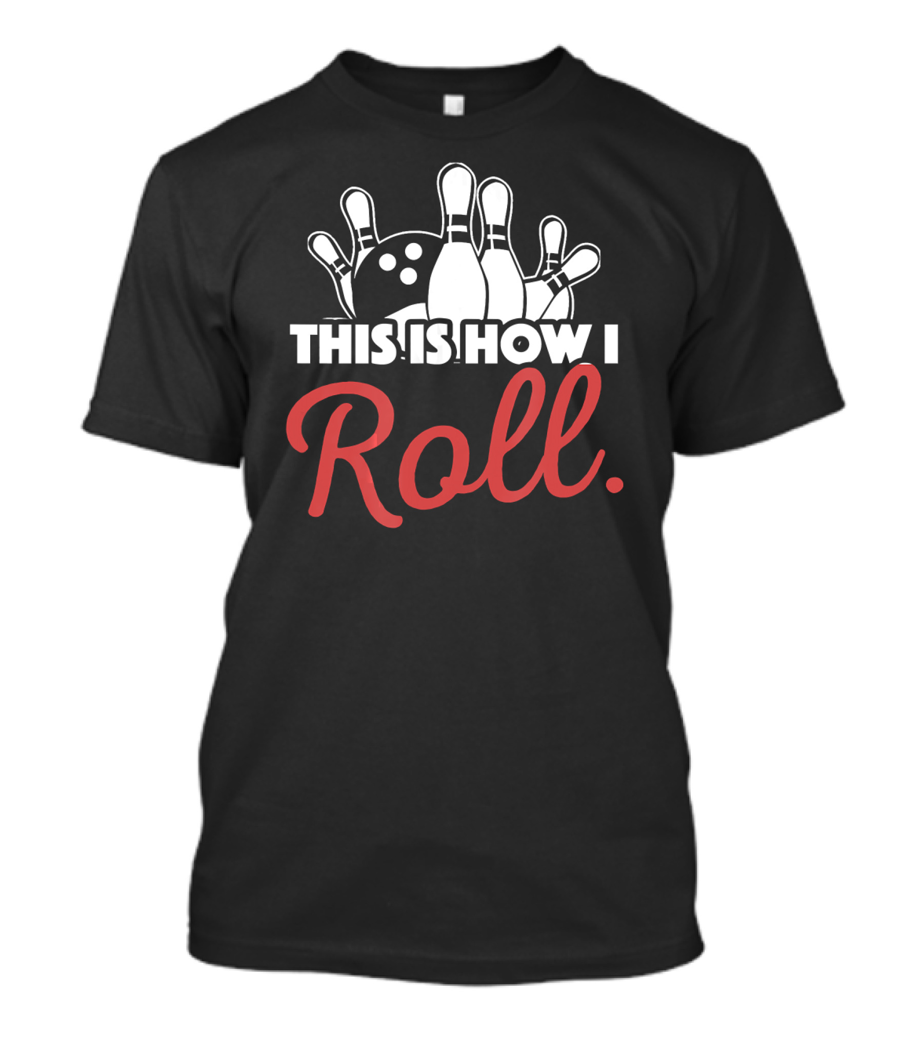 This Is How I Roll Bowling Lover Fun Pin Strike T-Shirt
