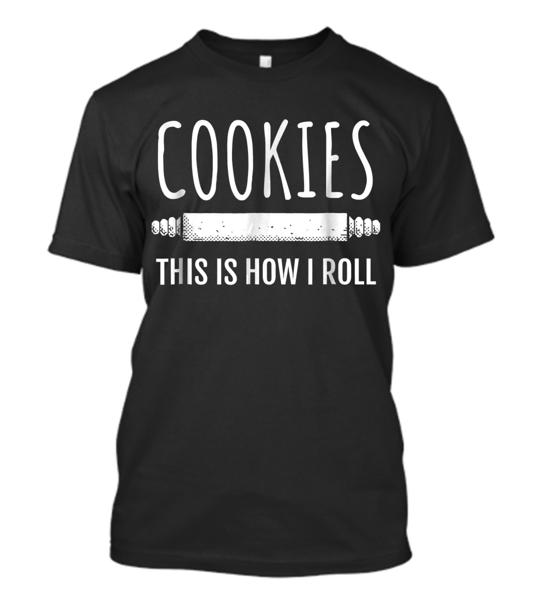 Cookies This Is How I Roll Baking Bakers Funny Baker T-Shirt