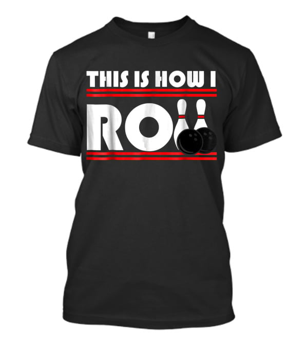 This Is How I Roll Bowling Pins And Balls T-Shirt