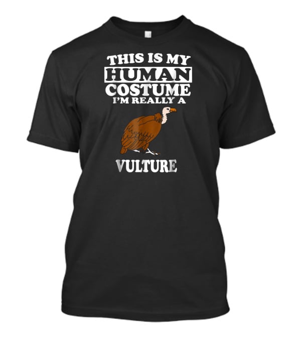 This Is My Human Costume I'm Really A Vulture T-Shirt
