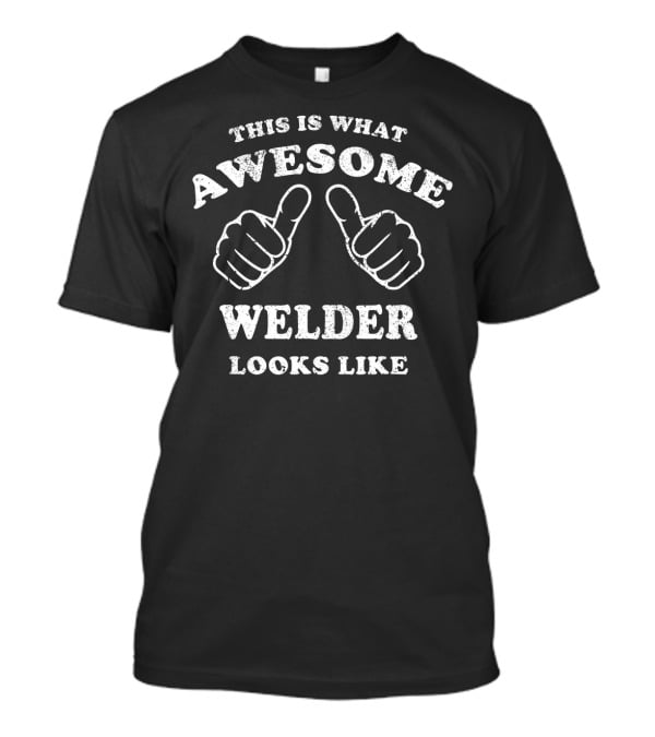 This Is What Awesome Welder Looks Like Thumbs Up Gesture T-Shirt
