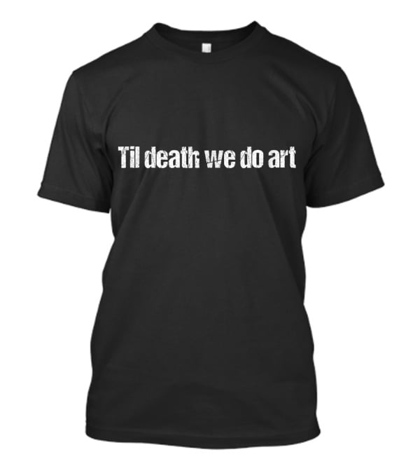 Til Death We Do Art Distressed Vintage T-Shirt