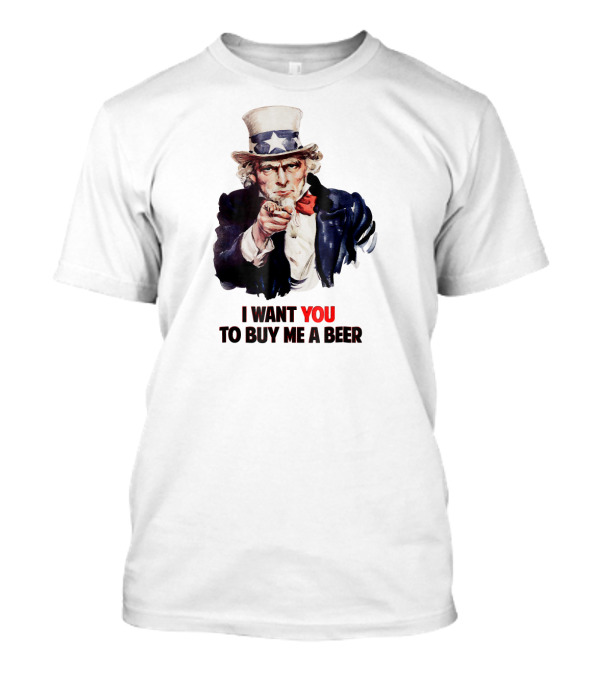 Uncle Sam I Want You To Buy Me A Beer 4th Of July T-Shirt