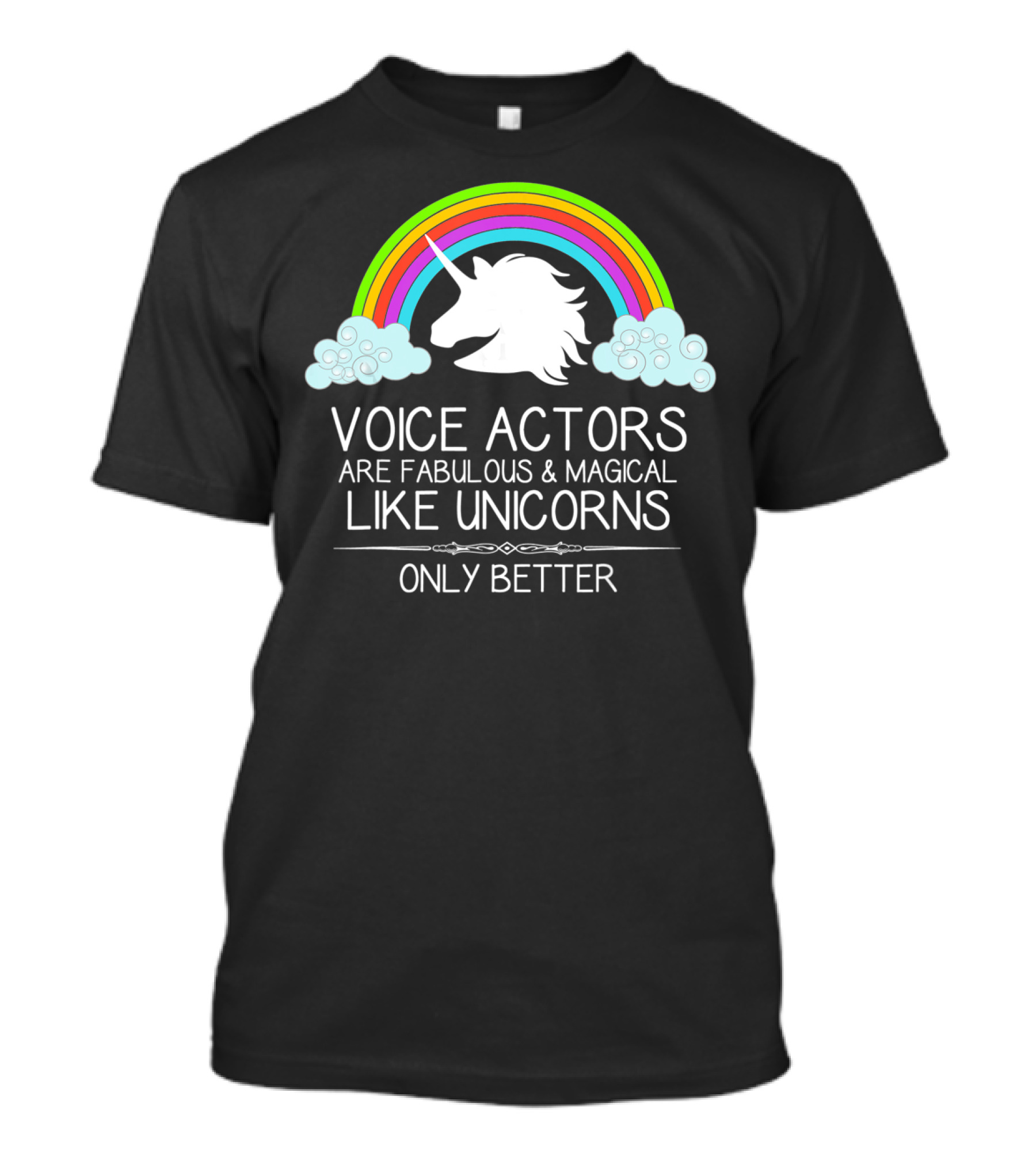 Voice Actors Are Fabulous And Magical Like Unicorns Only Better T-Shirt