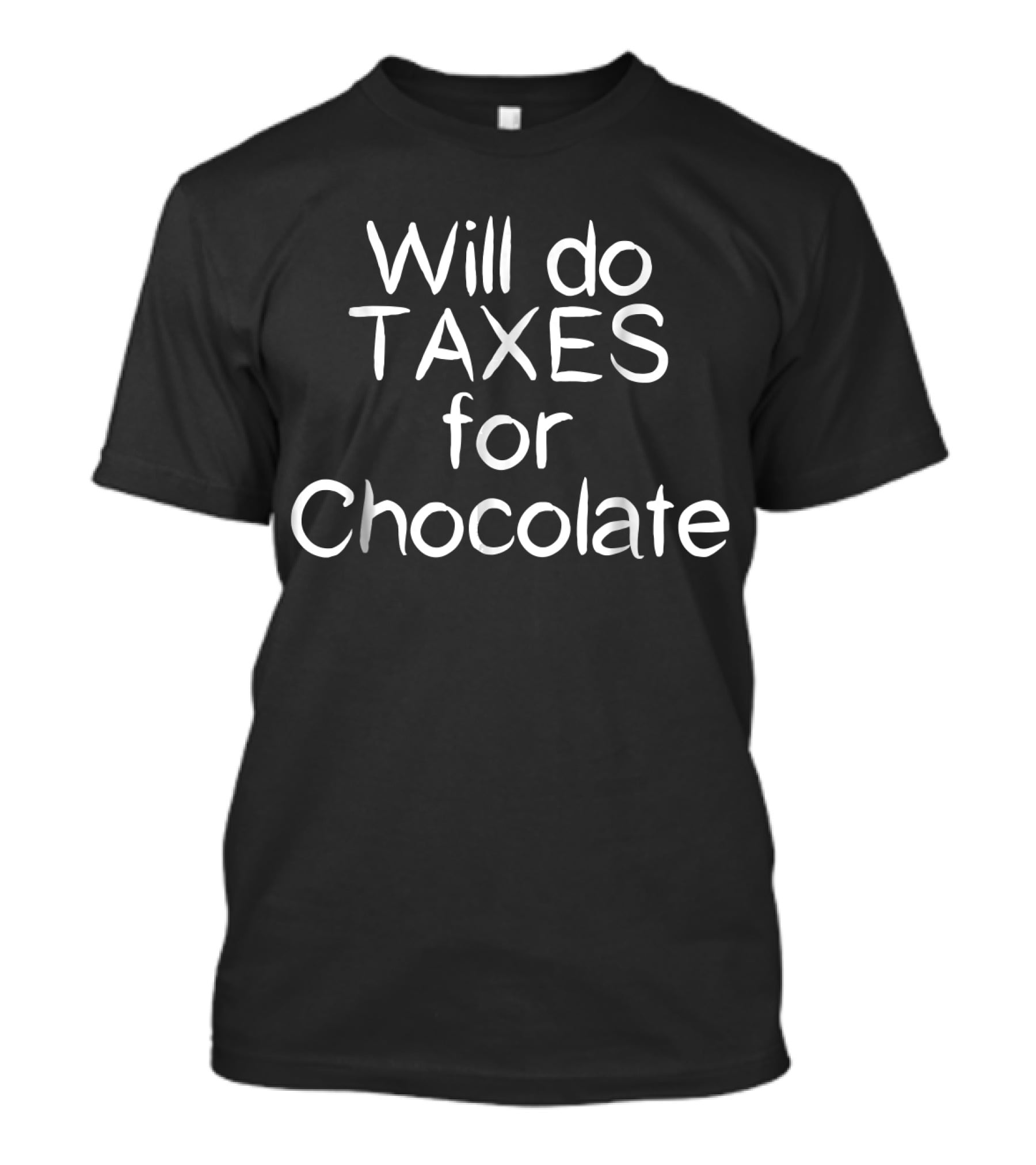Will Do Taxes For Chocolate Accountant Humor T-Shirt