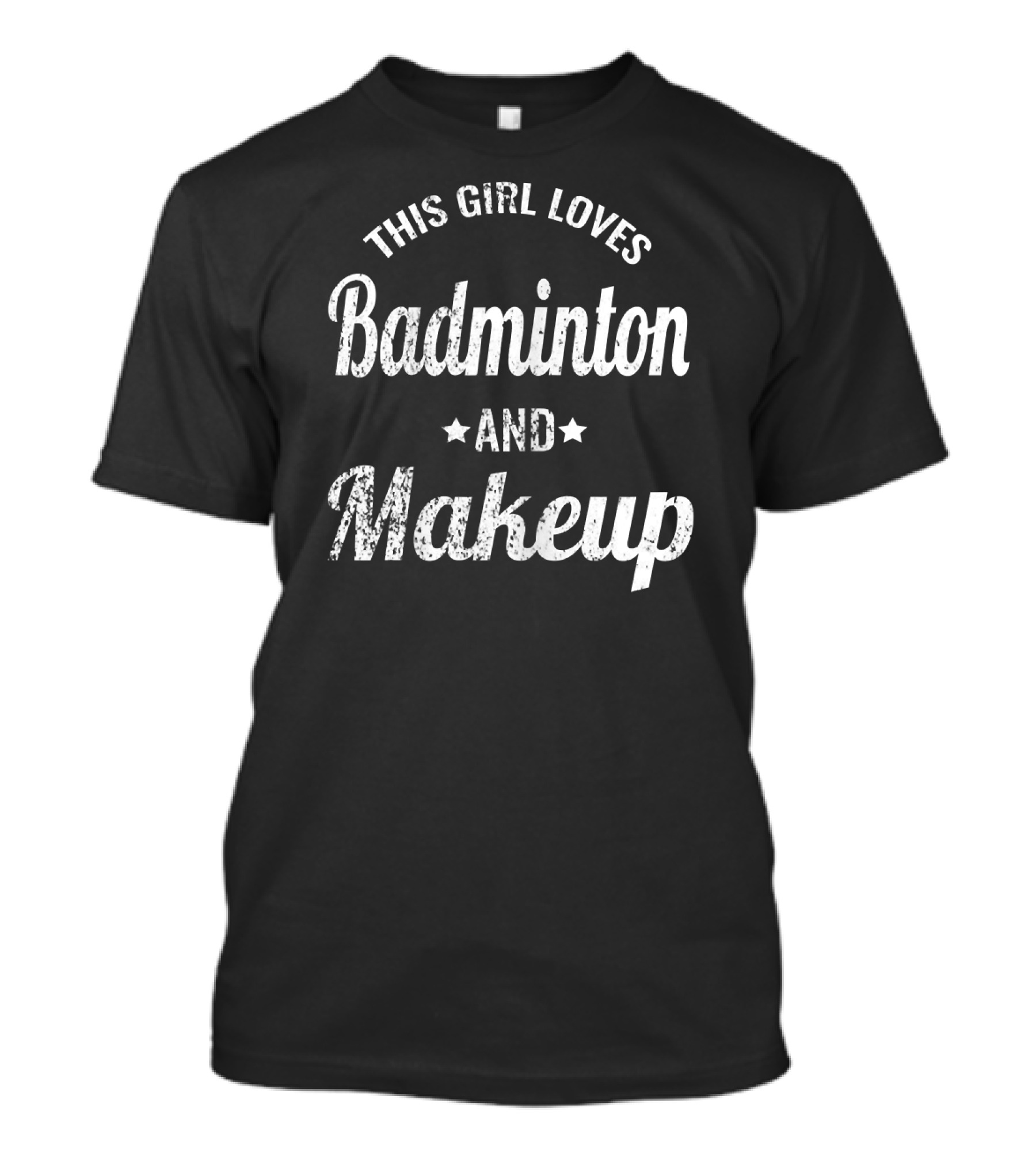 This Girl Loves Badminton And Makeup T-Shirt