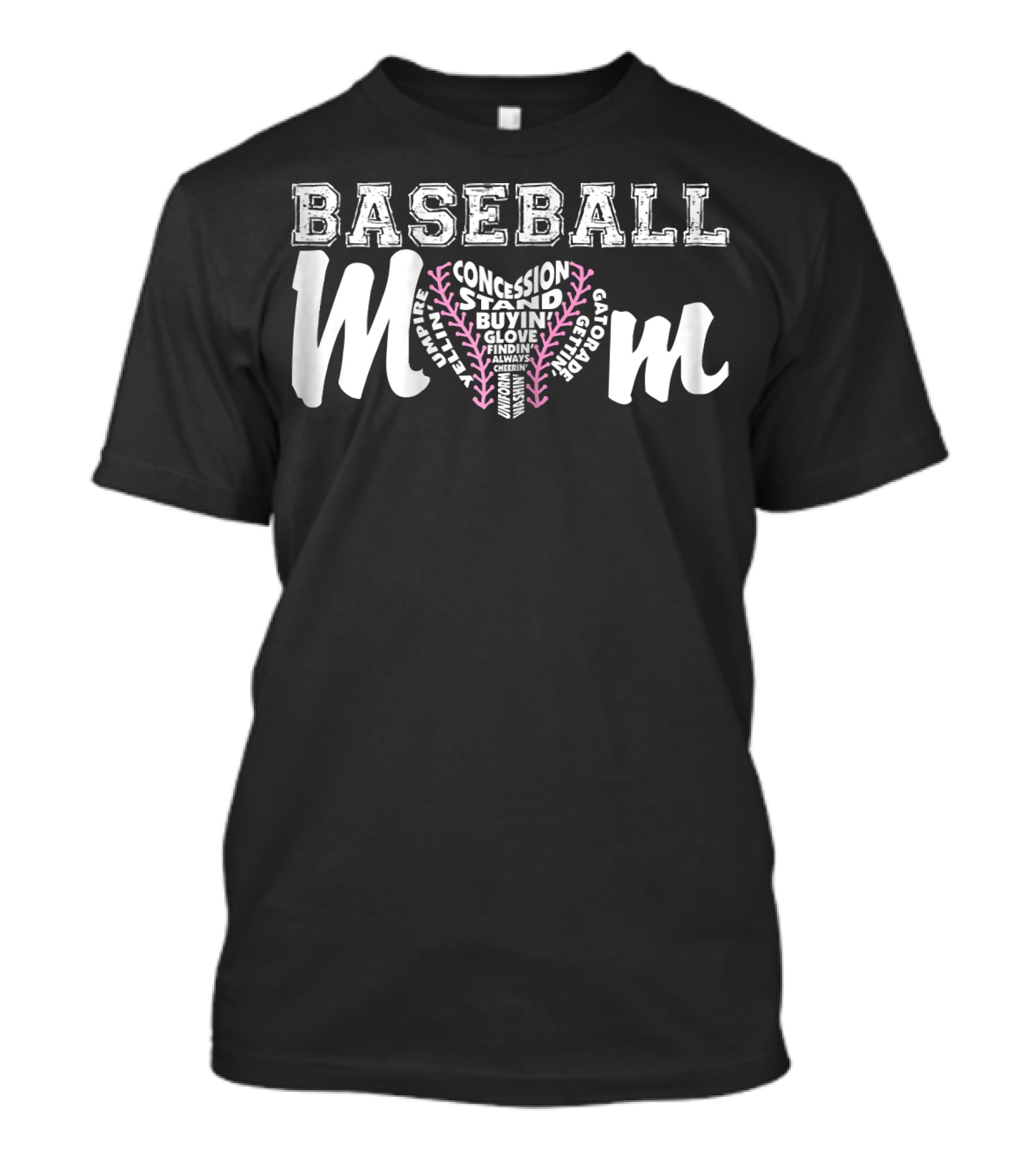 Baseball Mom Concession Stand Buying Glove Finding Always Cheering Umpire Gatorade T-Shirt