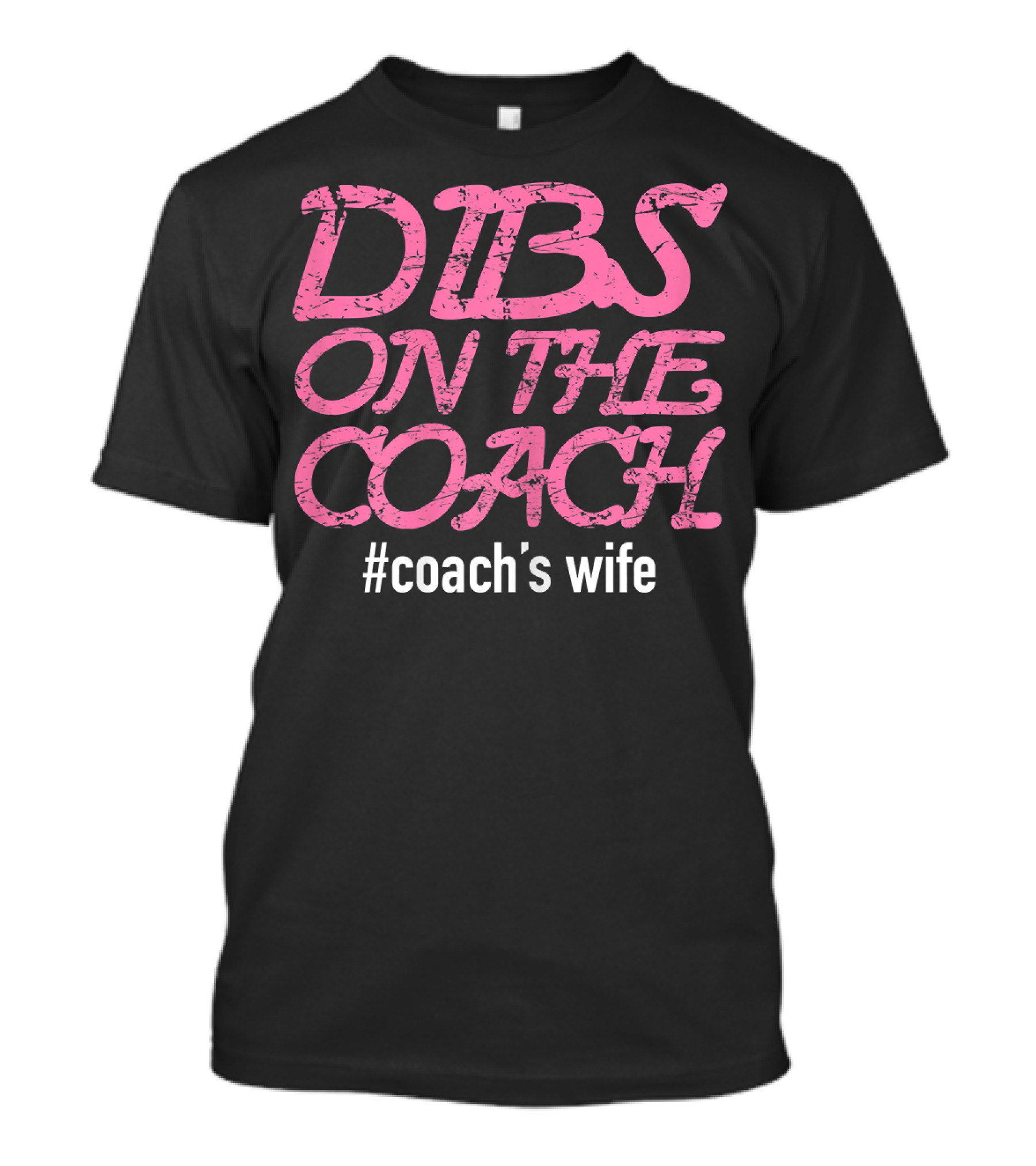 Dibs On The Coach #Coach's Wife T-Shirt