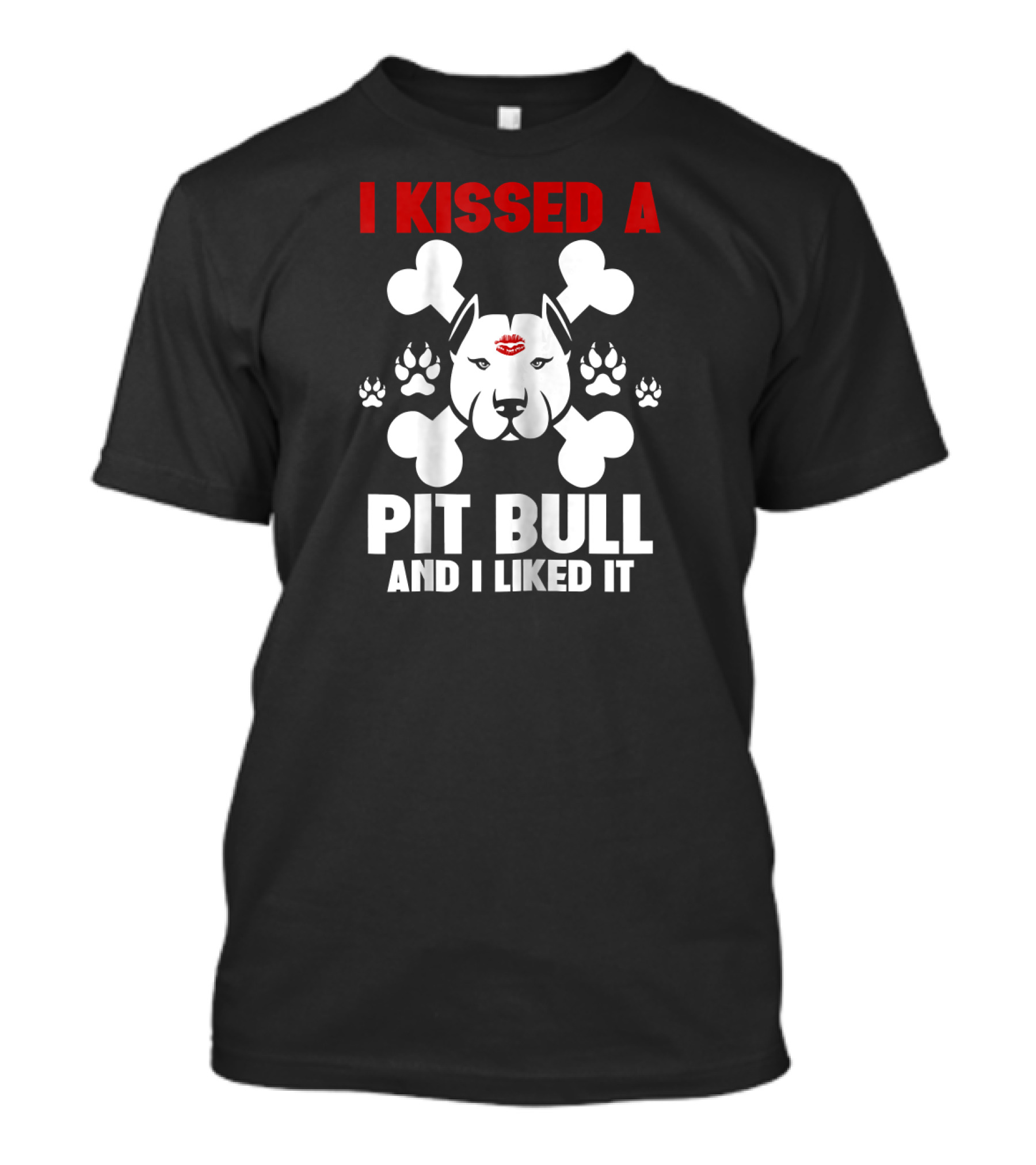 I Kissed A Pit Bull And I Liked It With Bones And Paw Prints T-Shirt
