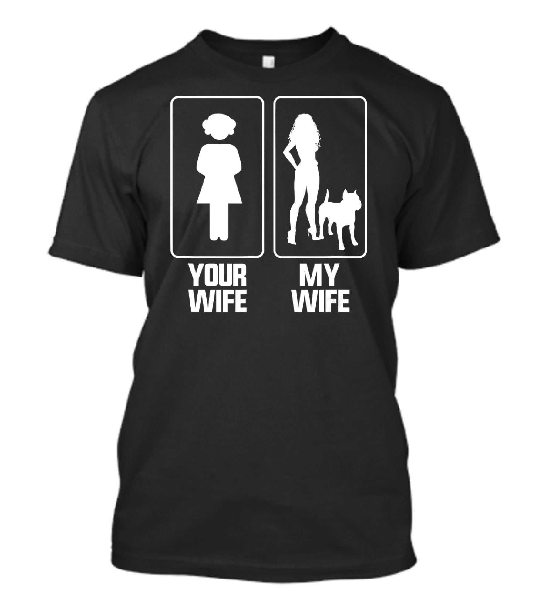 Your Wife My Wife Funny Pitbull Comparison T-Shirt